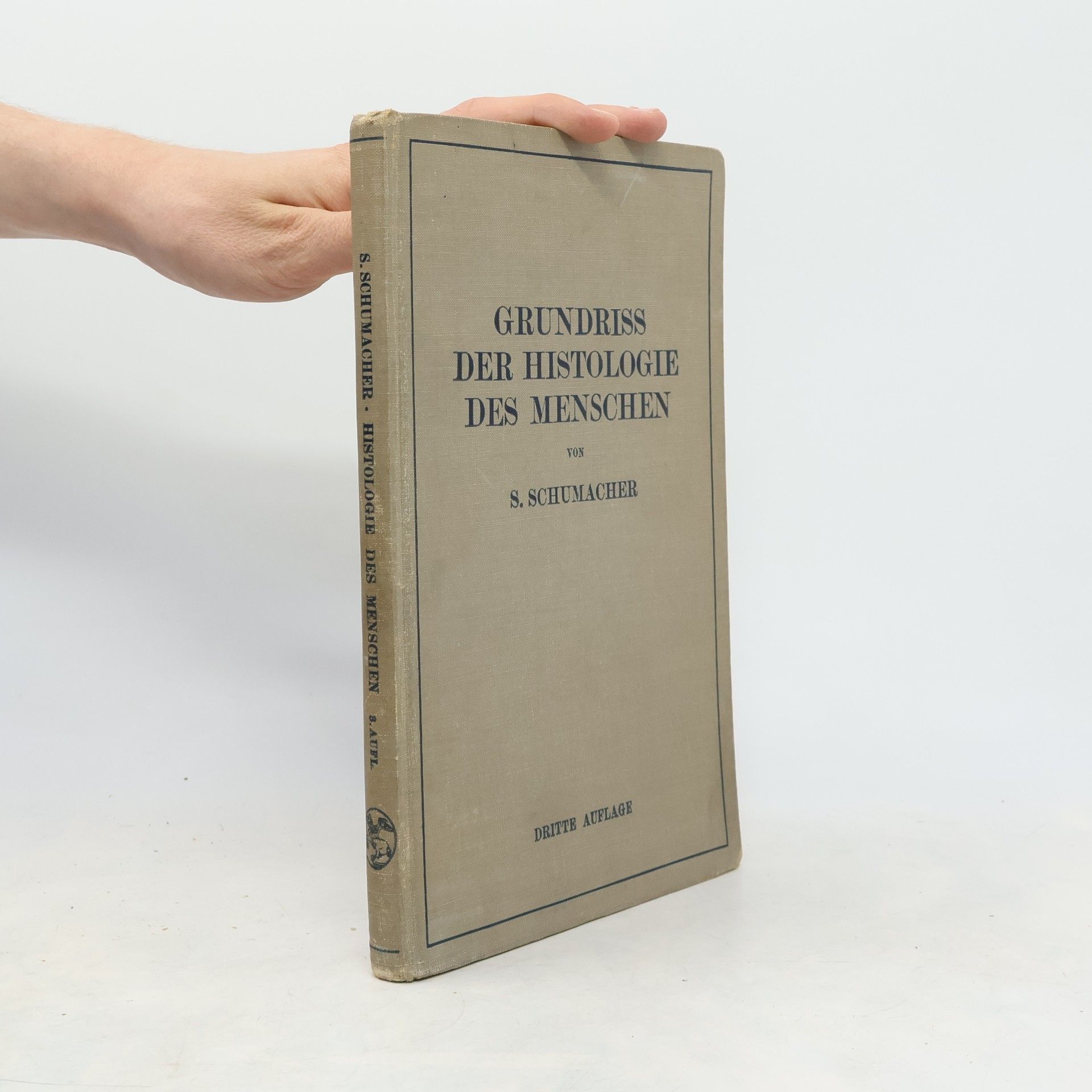 S. Schumacher Grundriss der Histologie des Menschen