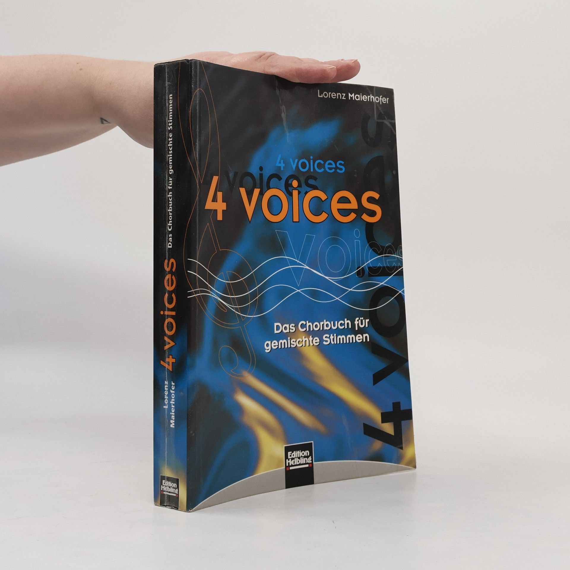 Lorenz Maierhofer 4 Voices - Das Chorbuch für gemischte Stimmen: 203 Titel in 6 Kapiteln. Sbnr 8561