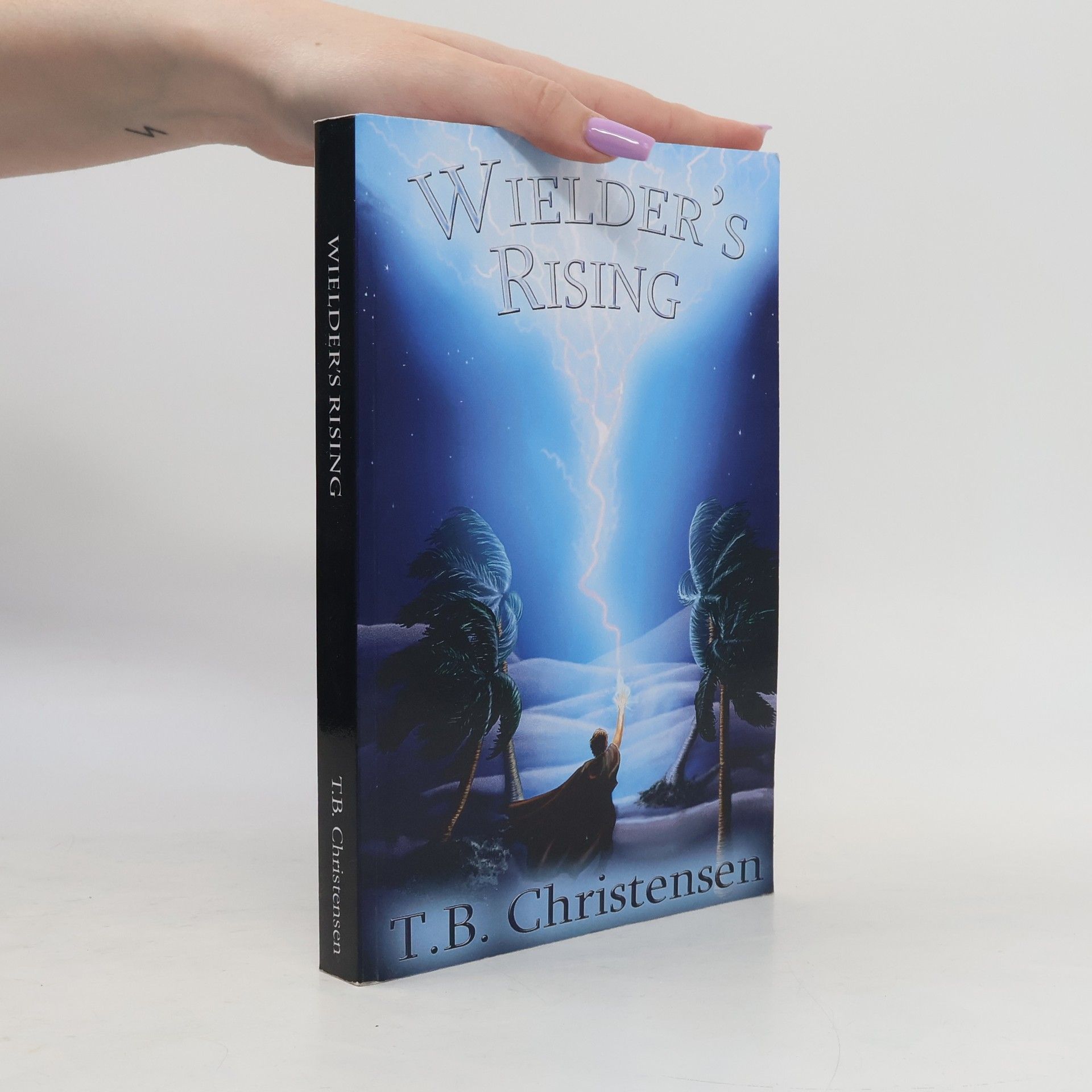 T. B. Christensen Wielder Trilogy - 2: Wielder's Rising