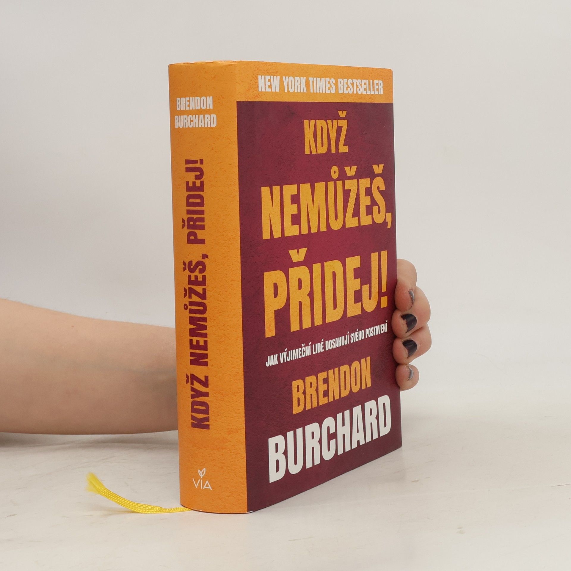 Brendon Burchard Když nemůžeš, přidej!