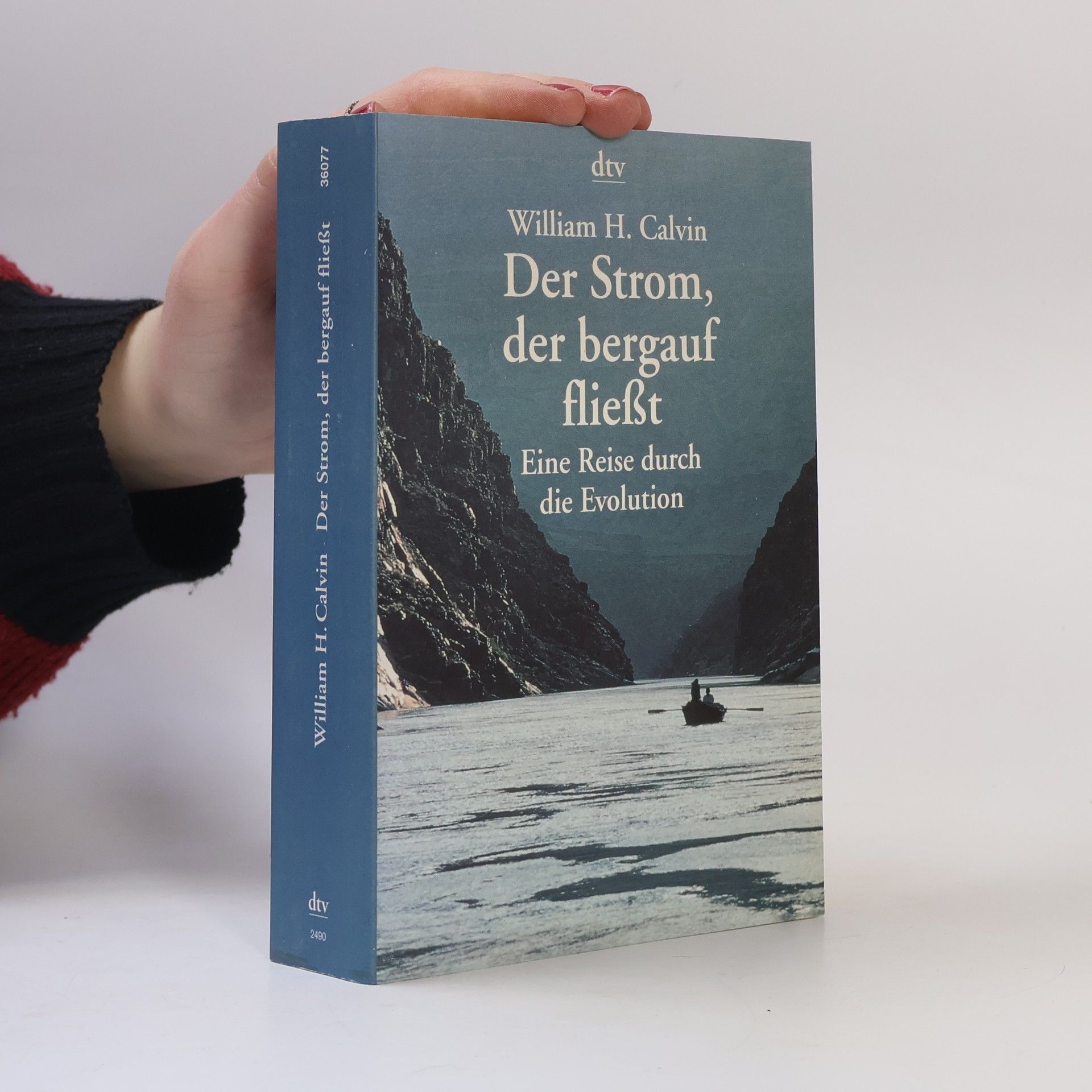 William H. Calvin Der Strom, der bergauf fließt. Eine Reise durch die Evolution.
