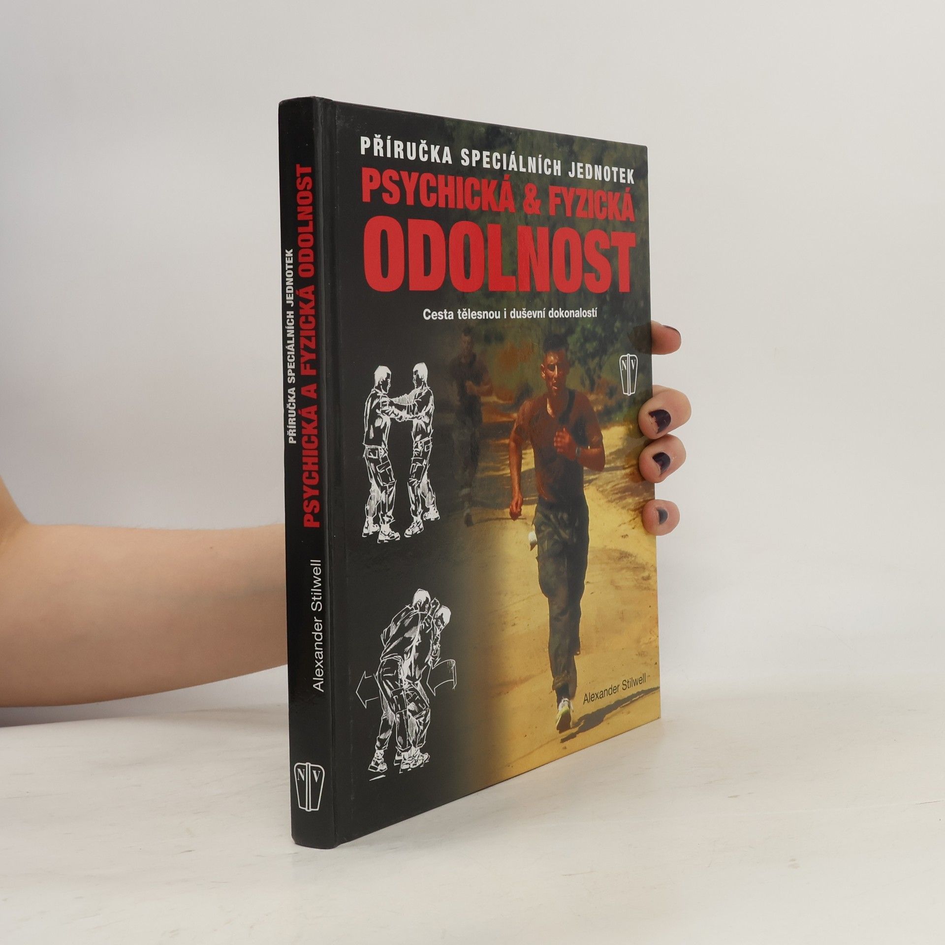 Alexander Stilwell Psychická & fyzická odolnost: Příručka speciálních jednotek