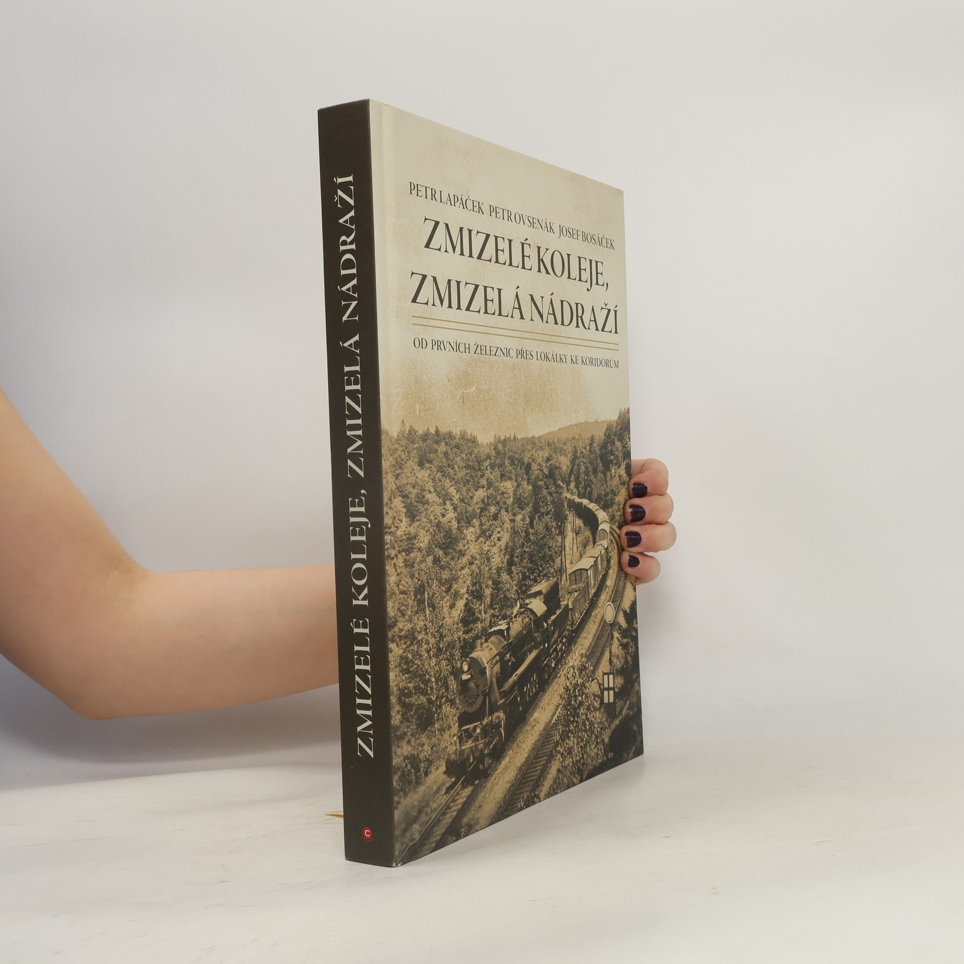 Petr Ovsenák Zmizelé koleje, zmizelá nádraží