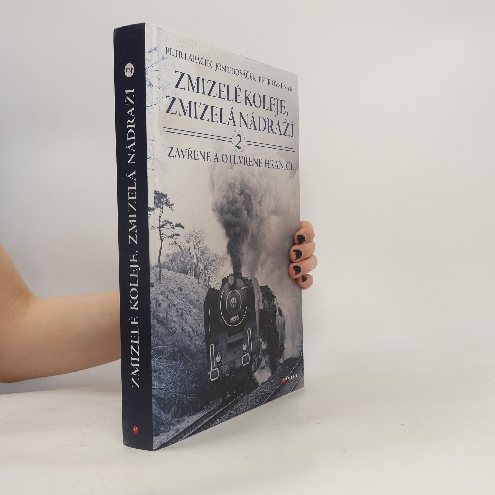 Petr Ovsenák Zmizelé koleje, zmizelá nádraží. 2, Zavřené a otevřené hranice