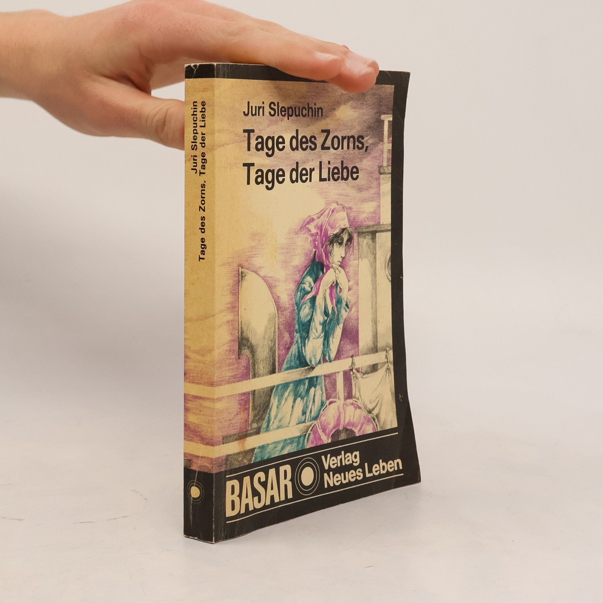 Juri Slepuchin Tage des Zorns, Tage der Liebe