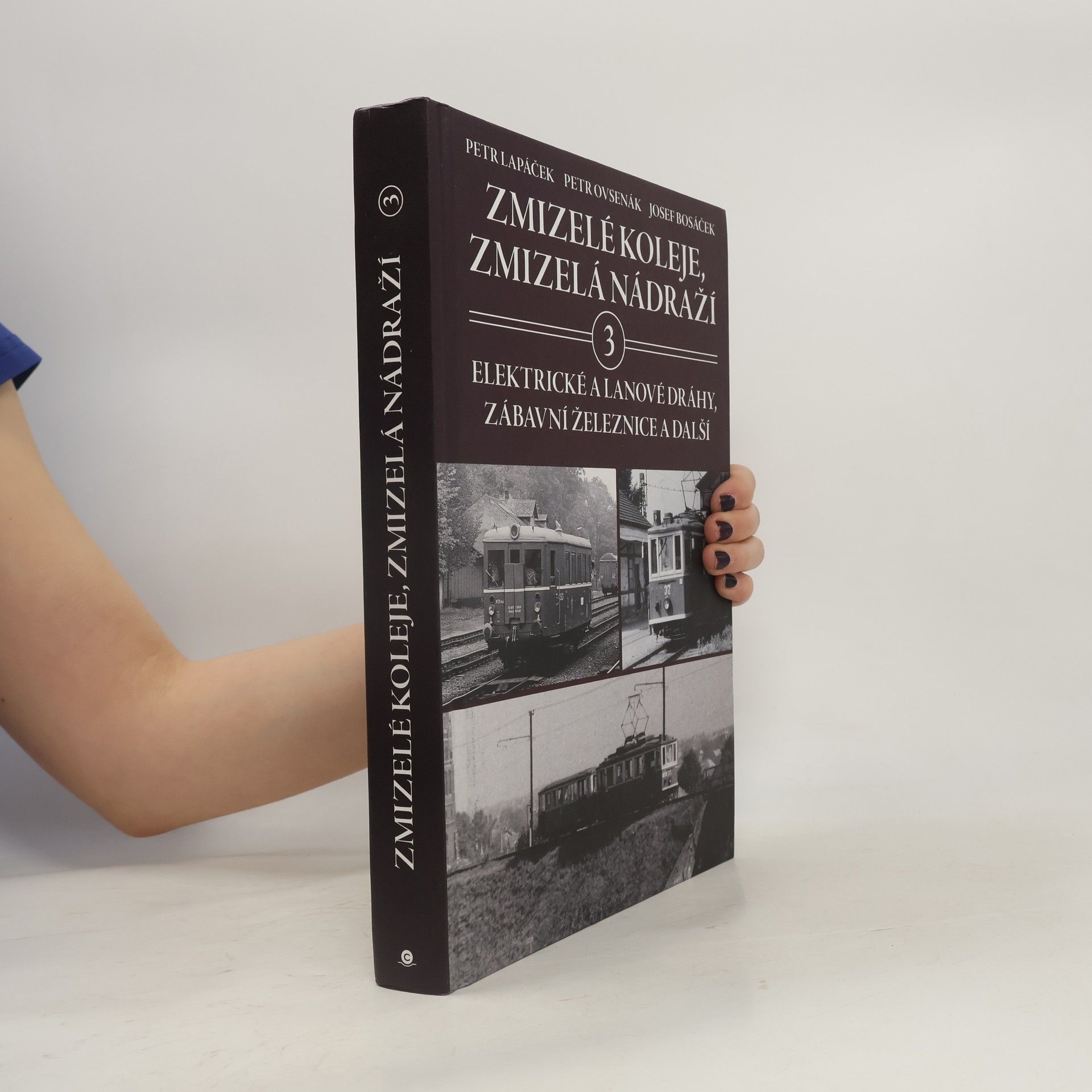 Petr Ovsenák Zmizelé koleje, zmizelá nádraží. 3, Elektrické dráhy, zábavní železnice a další