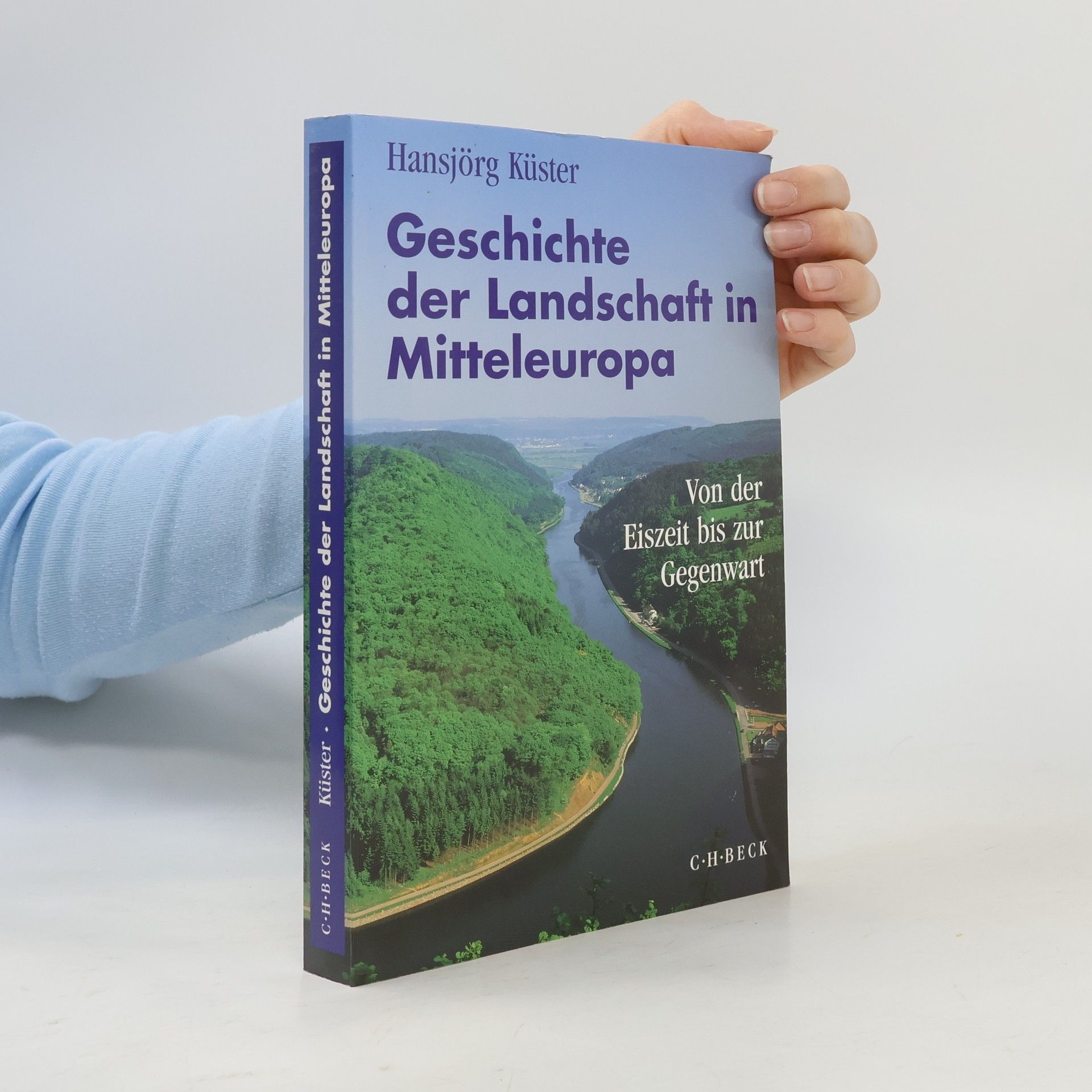 Hansjörg Küster Geschichte der Landschaft in Mitteleuropa
