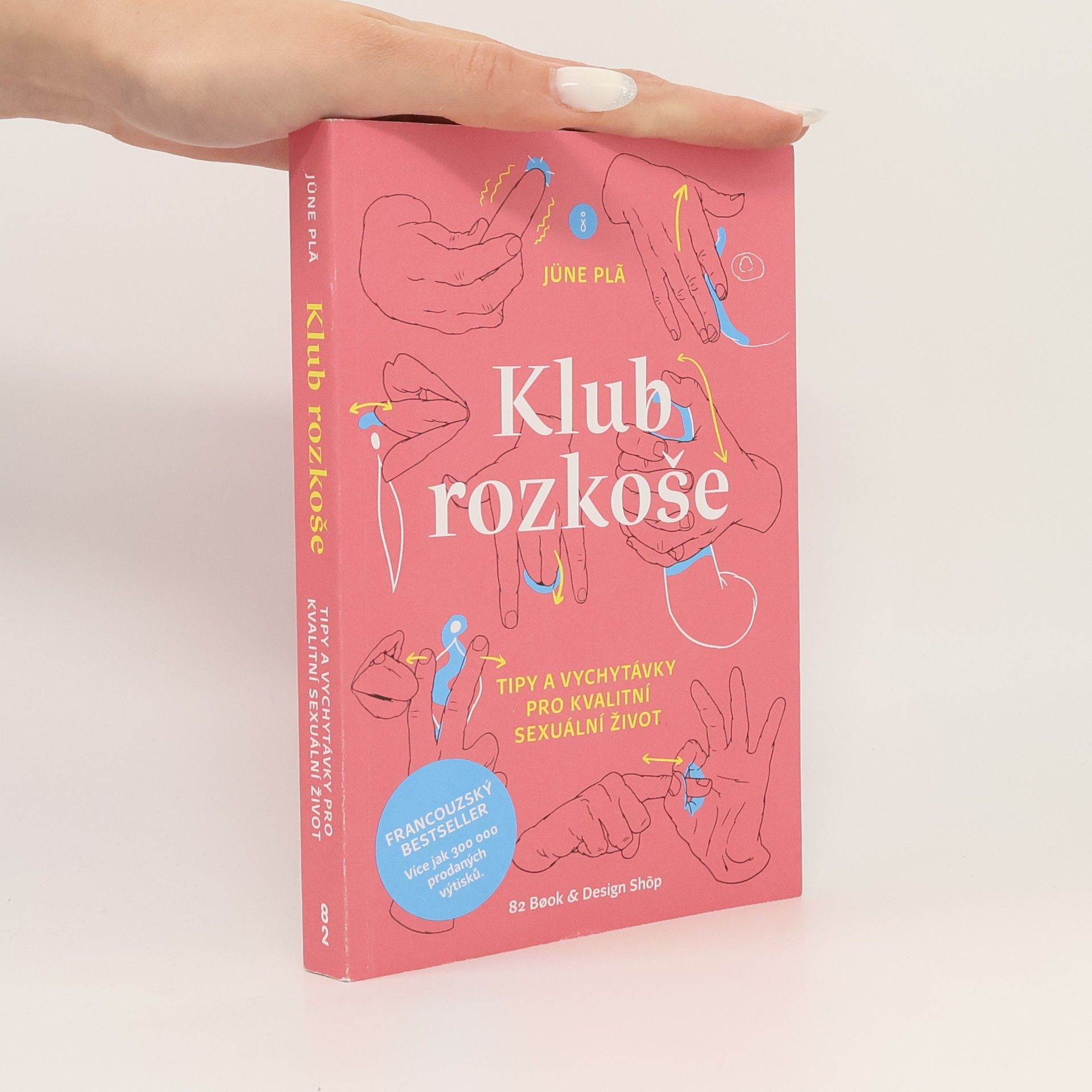 Jüne Plã Klub rozkoše : tipy a vychytávky pro kvalitní sexuální život