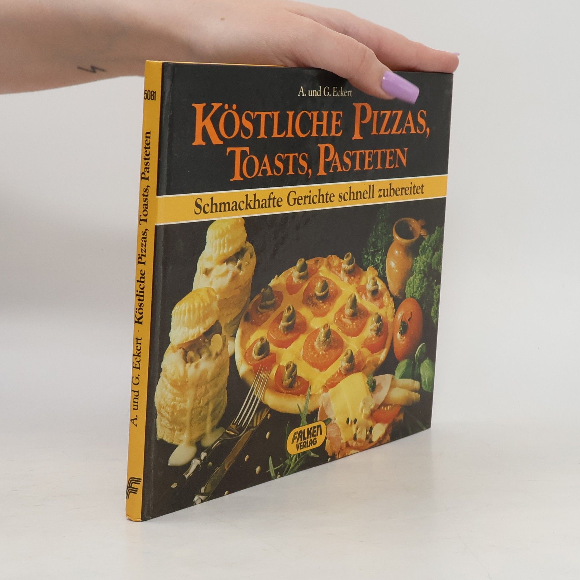 Anneliese Eckert Köstliche Pizzas, Toasts, Pasteten