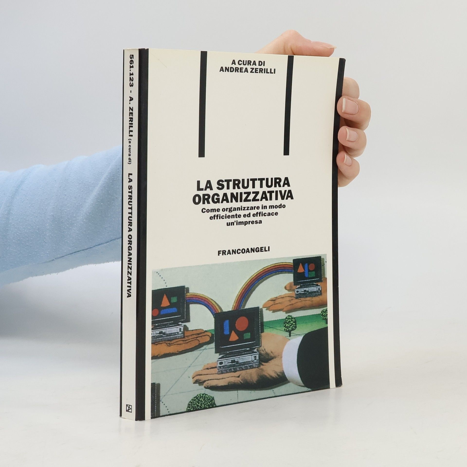 Andrea Zerilli Formazione permanente-Problemi d'oggi - 123: La struttura organizzativa. Come organizzare in modo efficiente ed efficace un'impresa