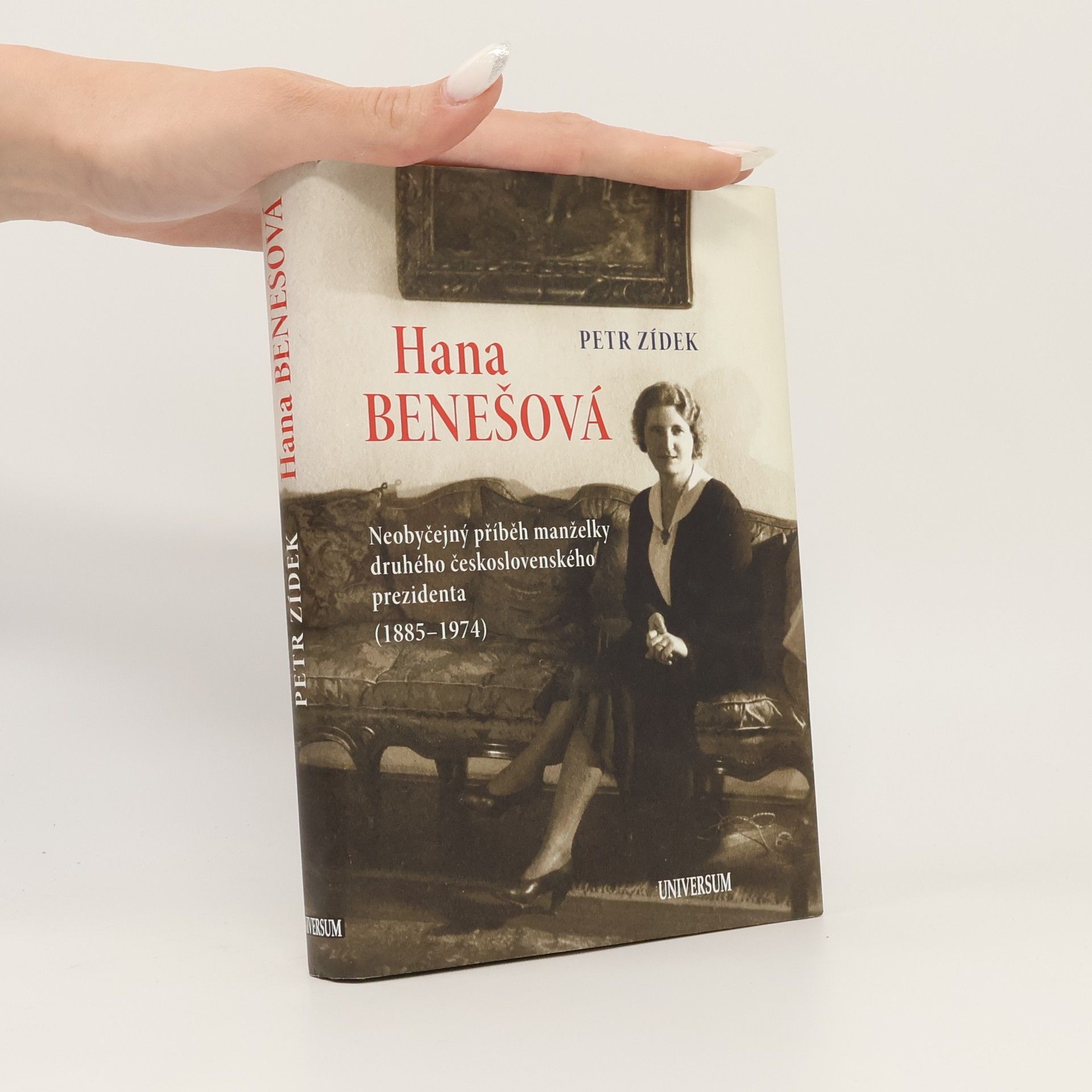 Petr Zídek Hana Benešová. Neobyčejný příběh manželky druhého československého prezidenta (1885-1974)