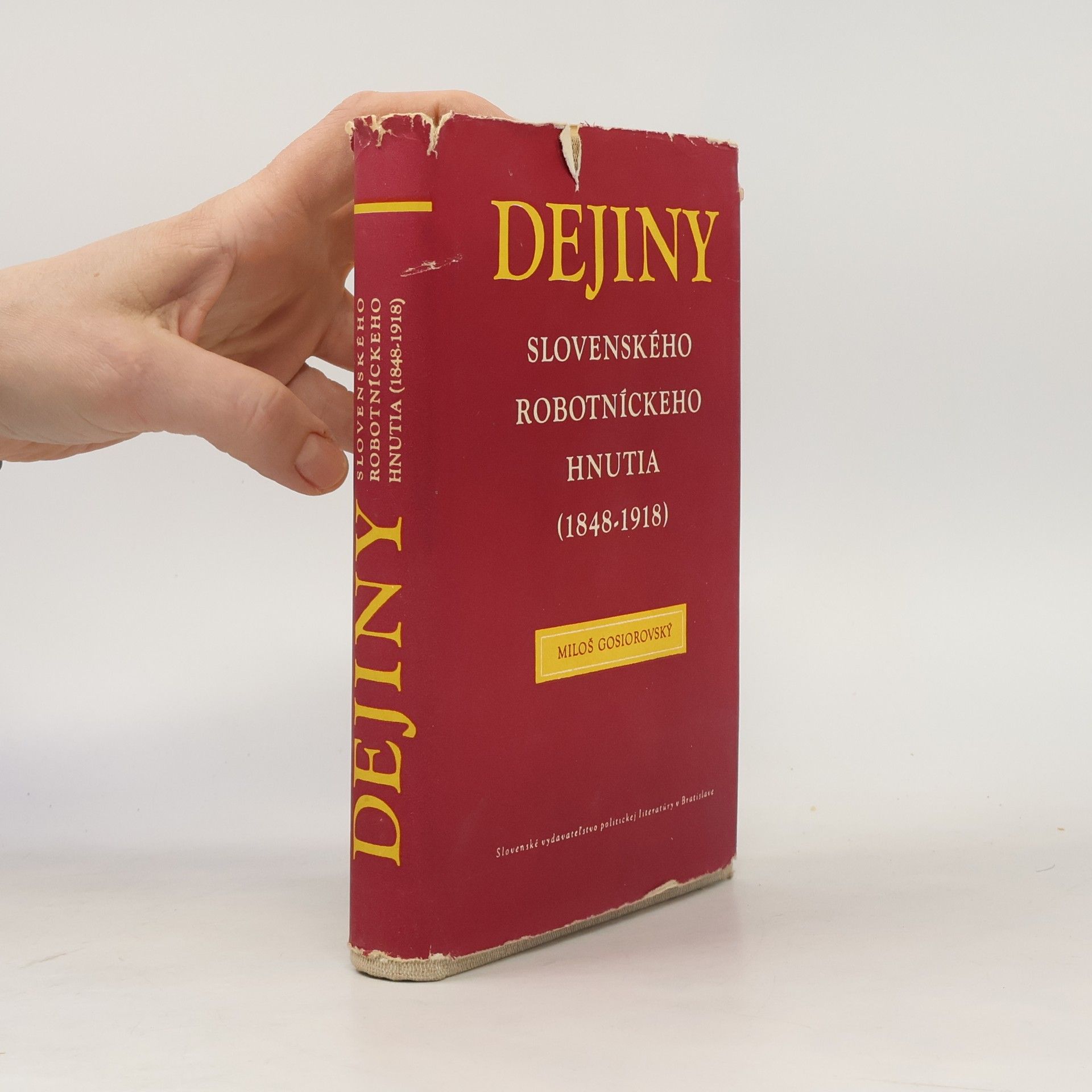 Miloš Gosiorovský Dejiny Slovenského robotníckeho hnutia (1848-1918)