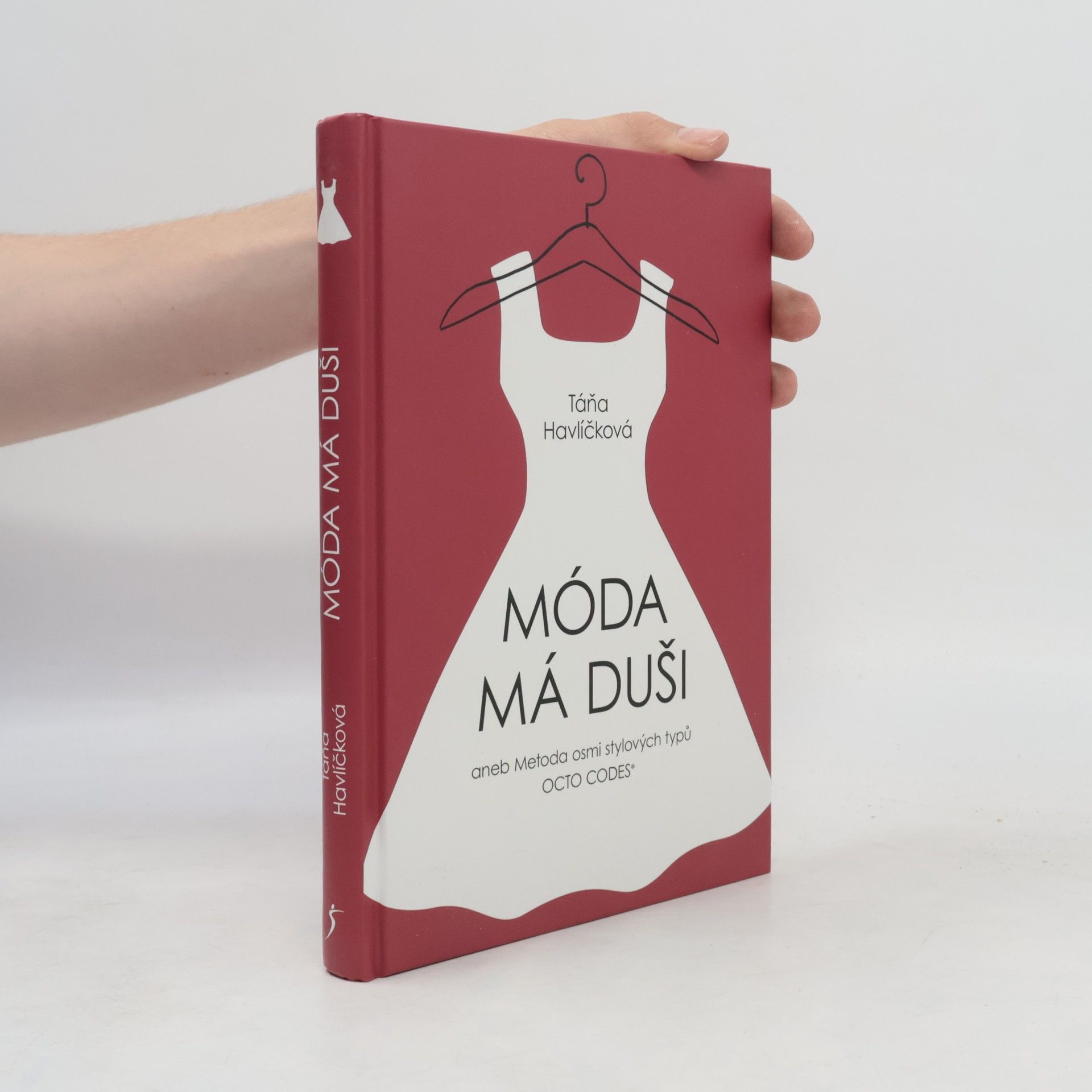 Táňa Havlíčková Móda má duši, aneb, Metoda osmi stylových typů Octo Codes®