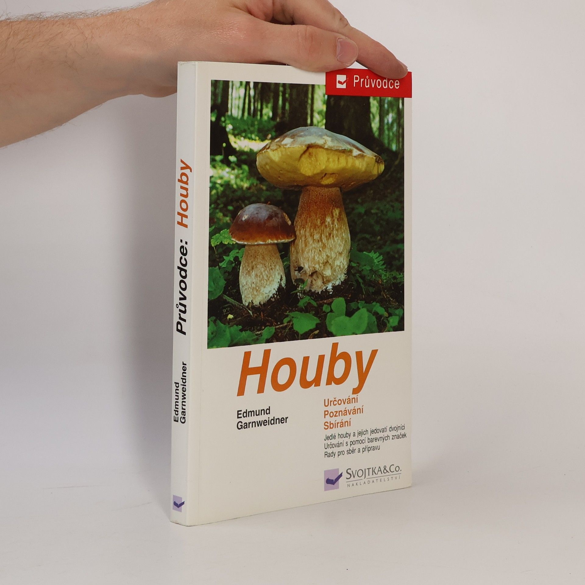 Jan Holec Houby: Jedlé houby, jejich jedovatí dvojníci a nejedlé houby ve střední Evropě : určování, poznávání, sbírání