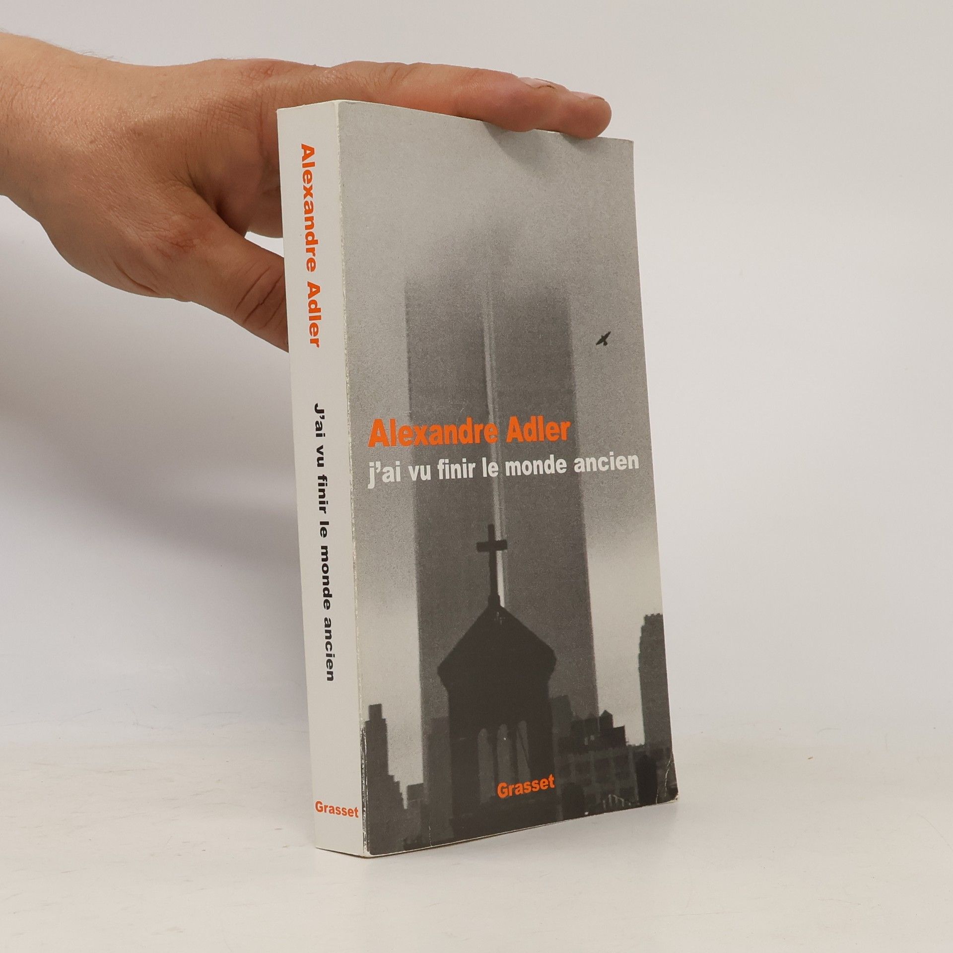 Alexandre Adler J'ai vu finir le monde ancien