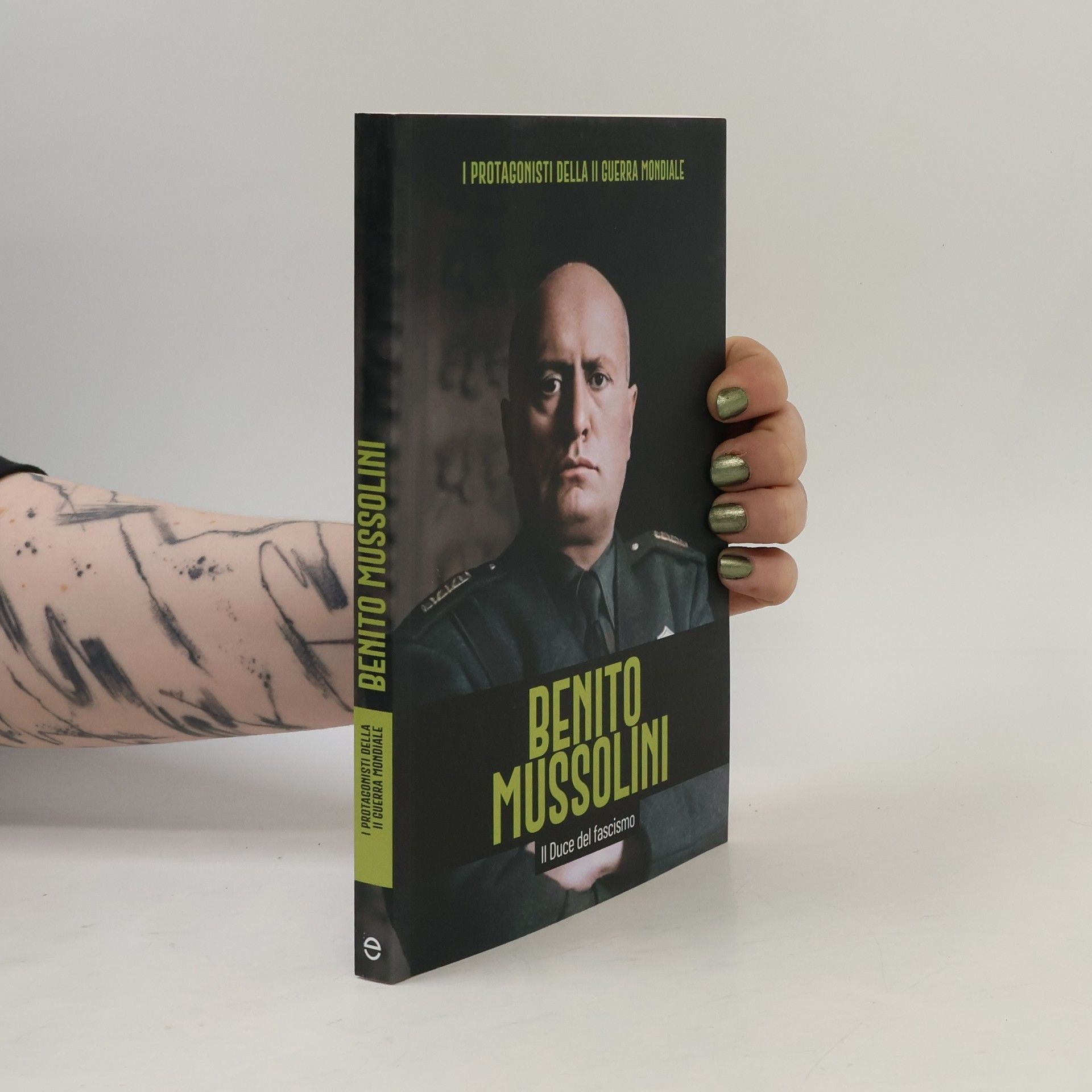 Various authors Benito Mussolini. Il duce del fascismo