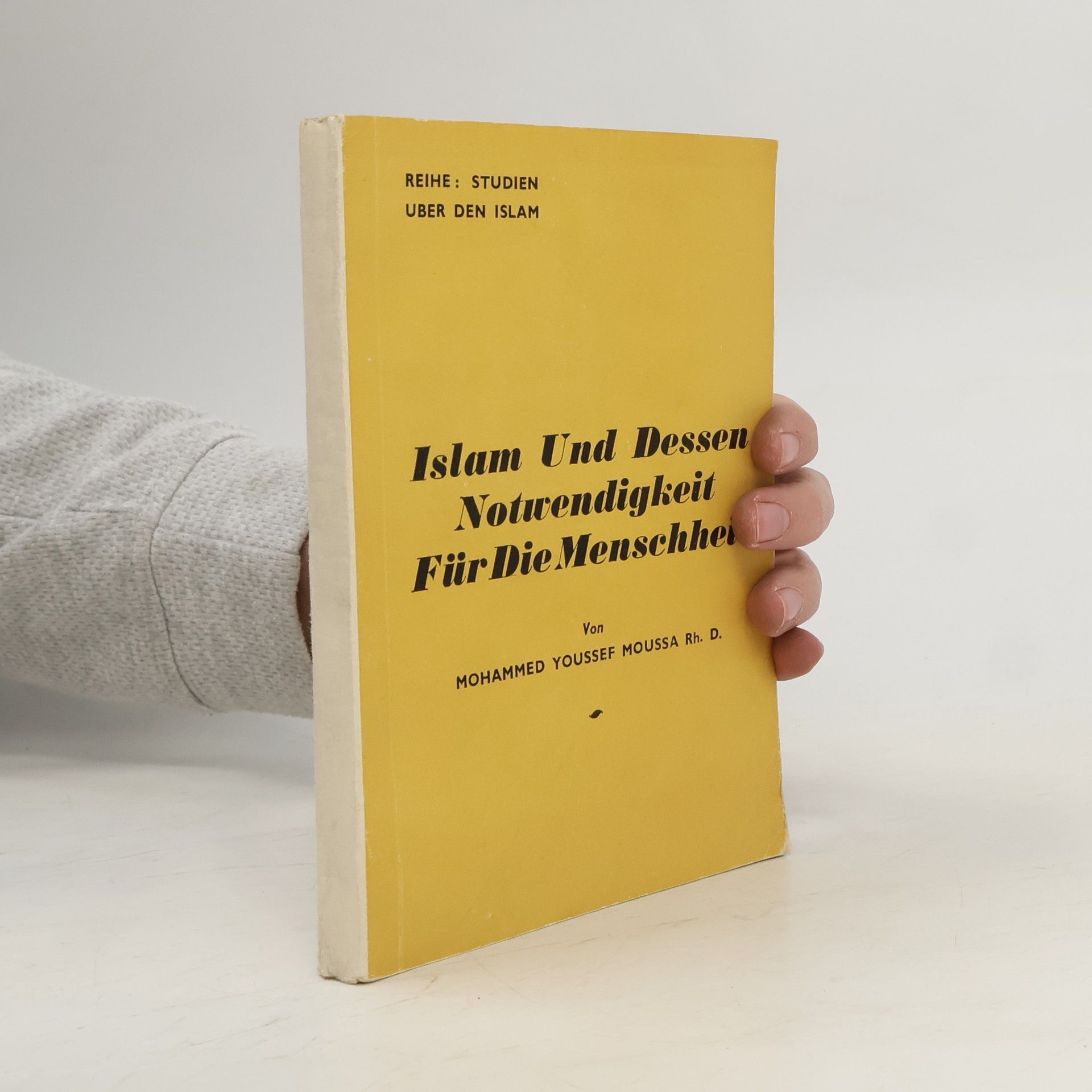 Mohammed Youssef Moussa Islam Und Dessen Notwendigkeit Für Die Menschheit
