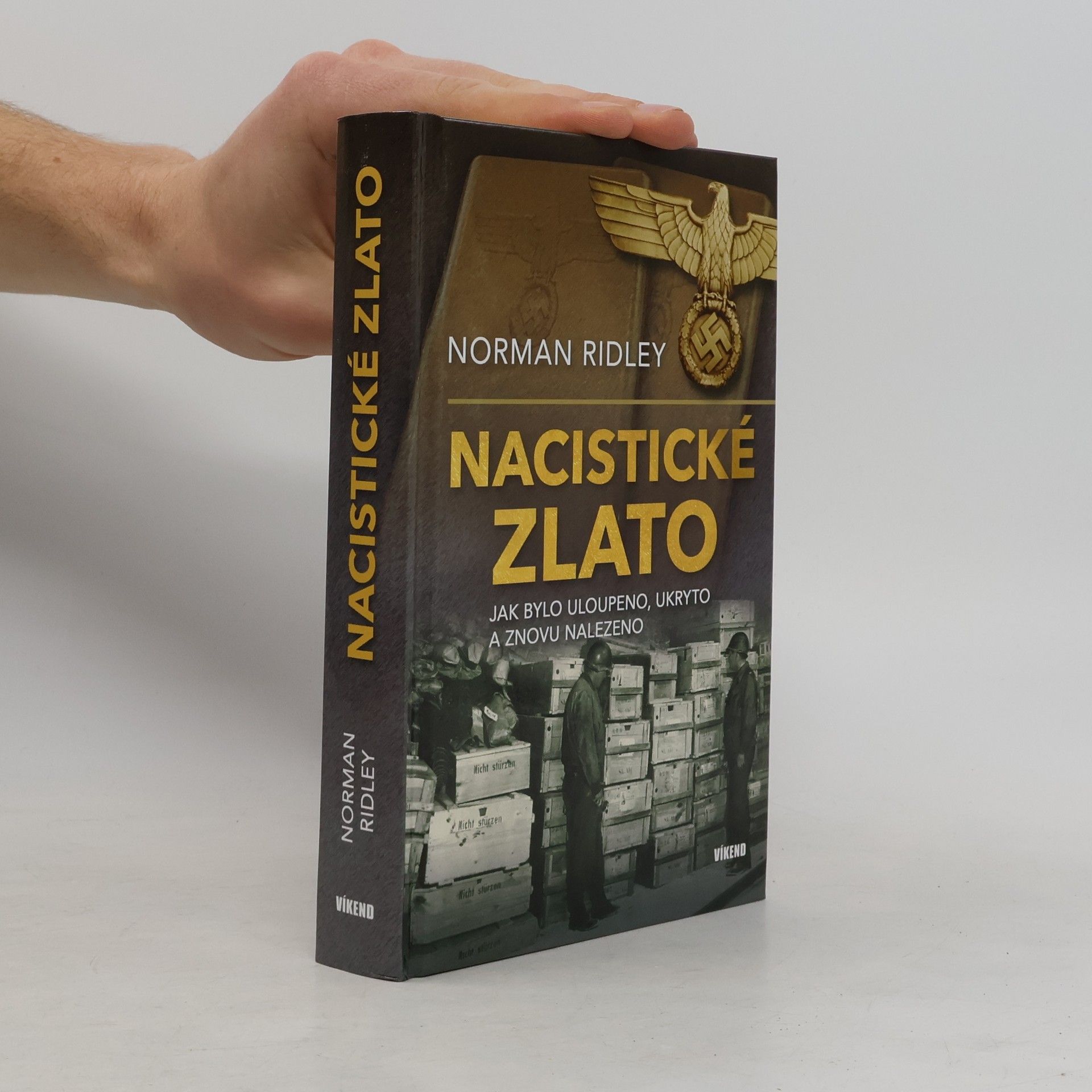 Norman Ridley Nacistické zlato - Jak bylo uloupeno, ukryto a znovu nalezeno