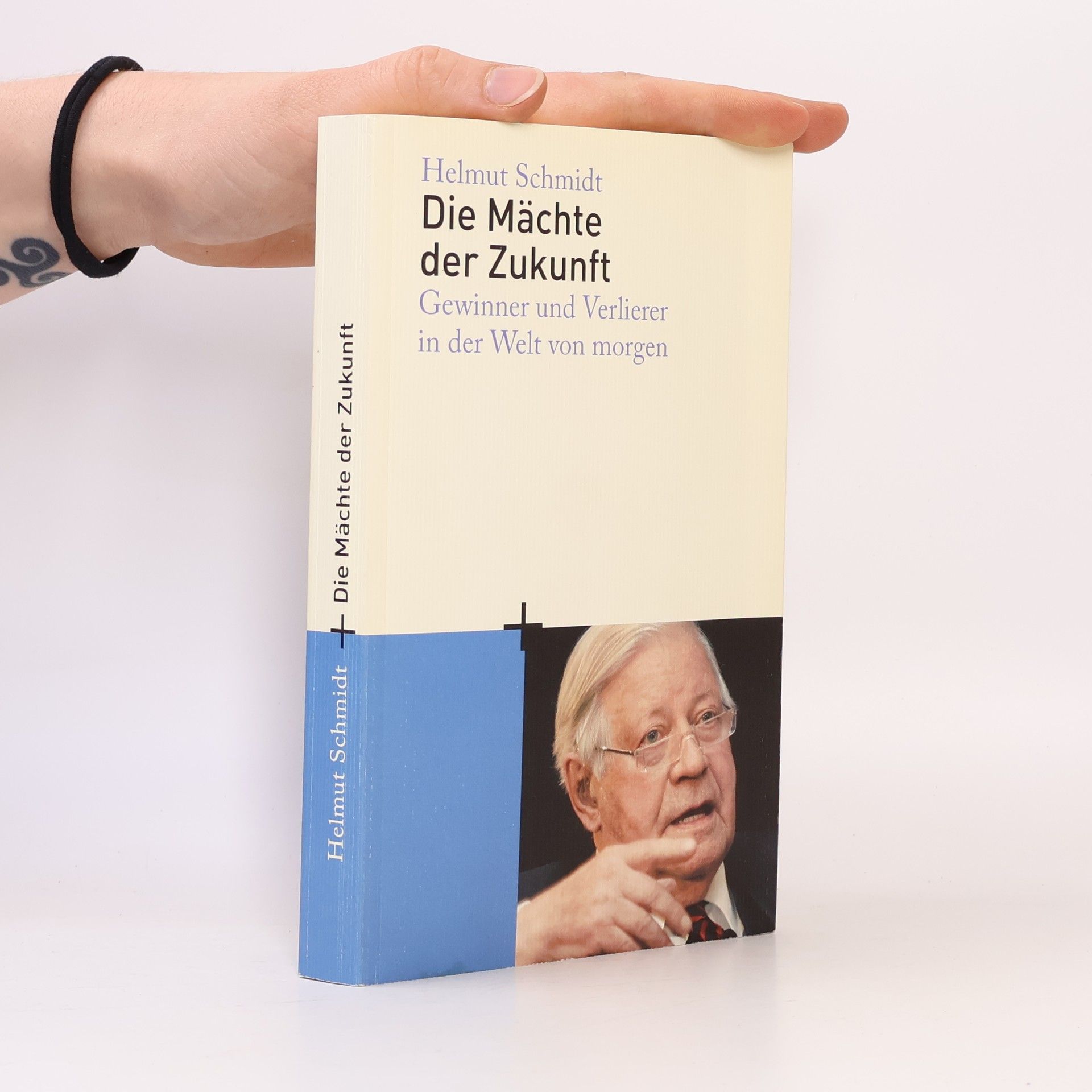Helmuth Schmidt Die Mächte der Zukunft : Gewinner und Verlierer in der Welt von morgen