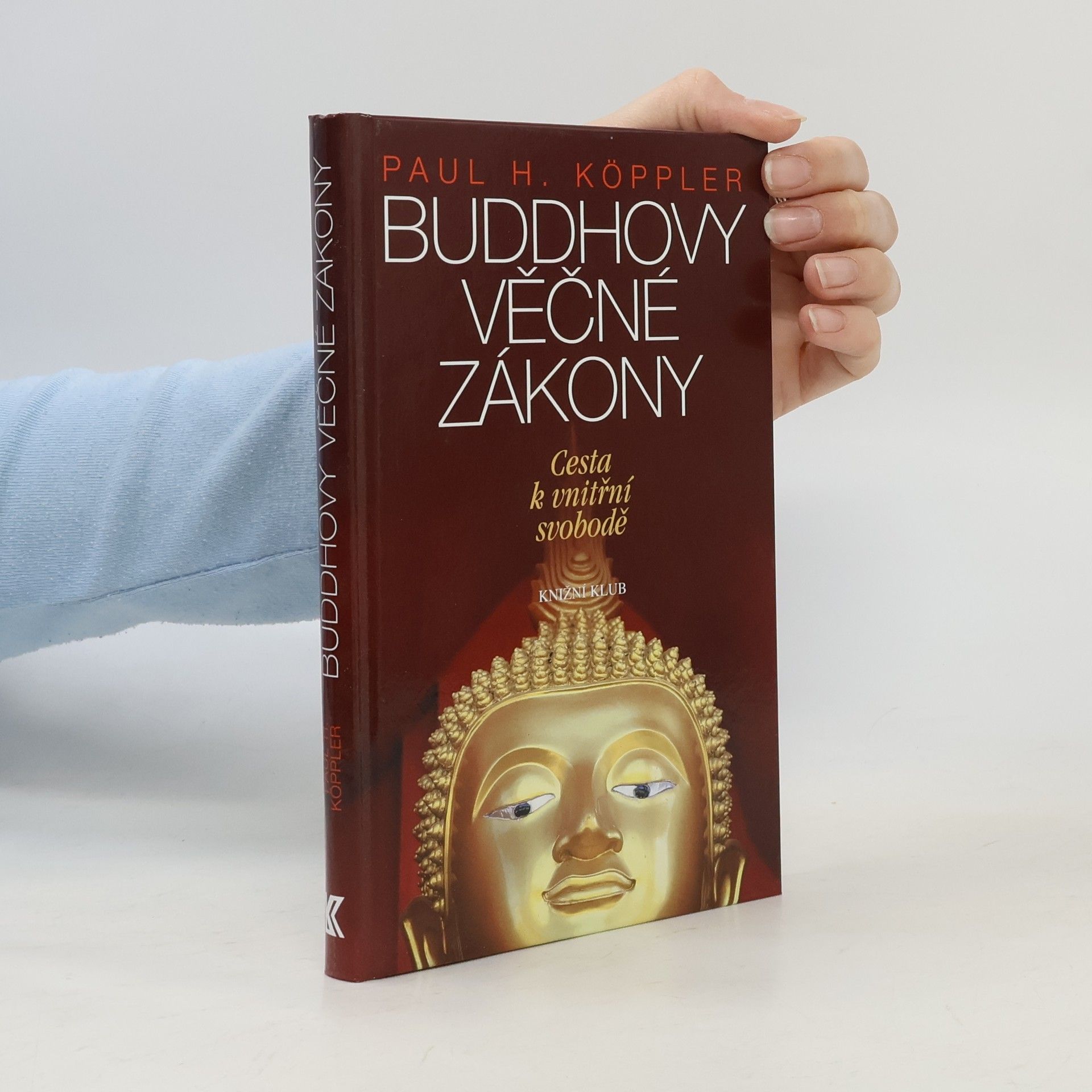 Paul Köppler Buddhovy věčné zákony. Cesta k vnitřní svobodě