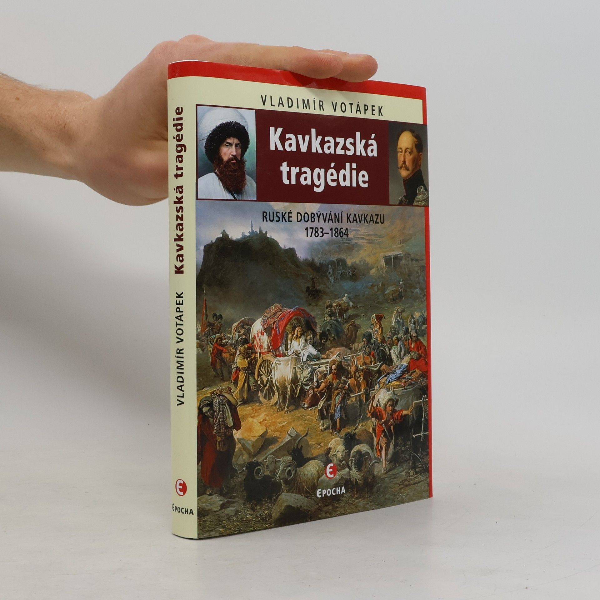 Vladimír Votápek Kavkazská tragédie: Ruské dobývání Kavkazu v letech 1783–1864