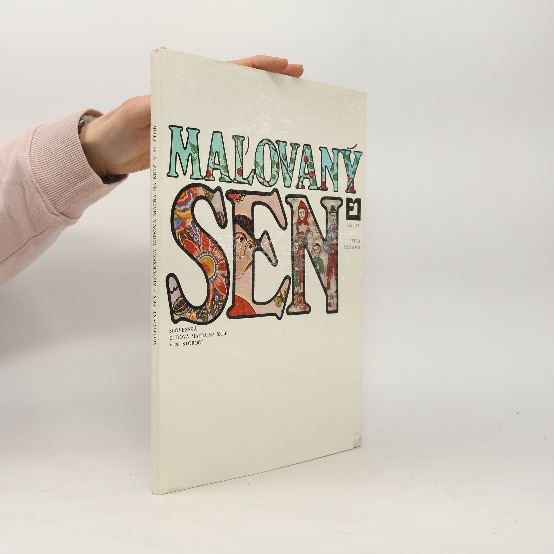 Maľovaný sen. Slovenská ľudová maľba na skle v 20. storočí