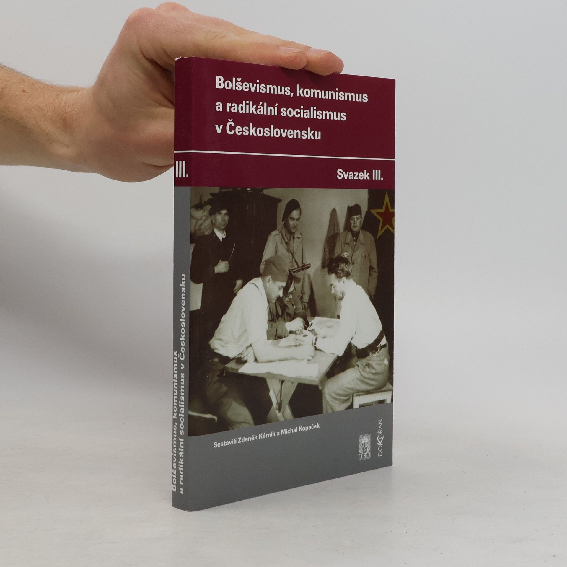Michal Kopeček Bolševismus, komunismus a radikální socialismus v Československu. Svazek III