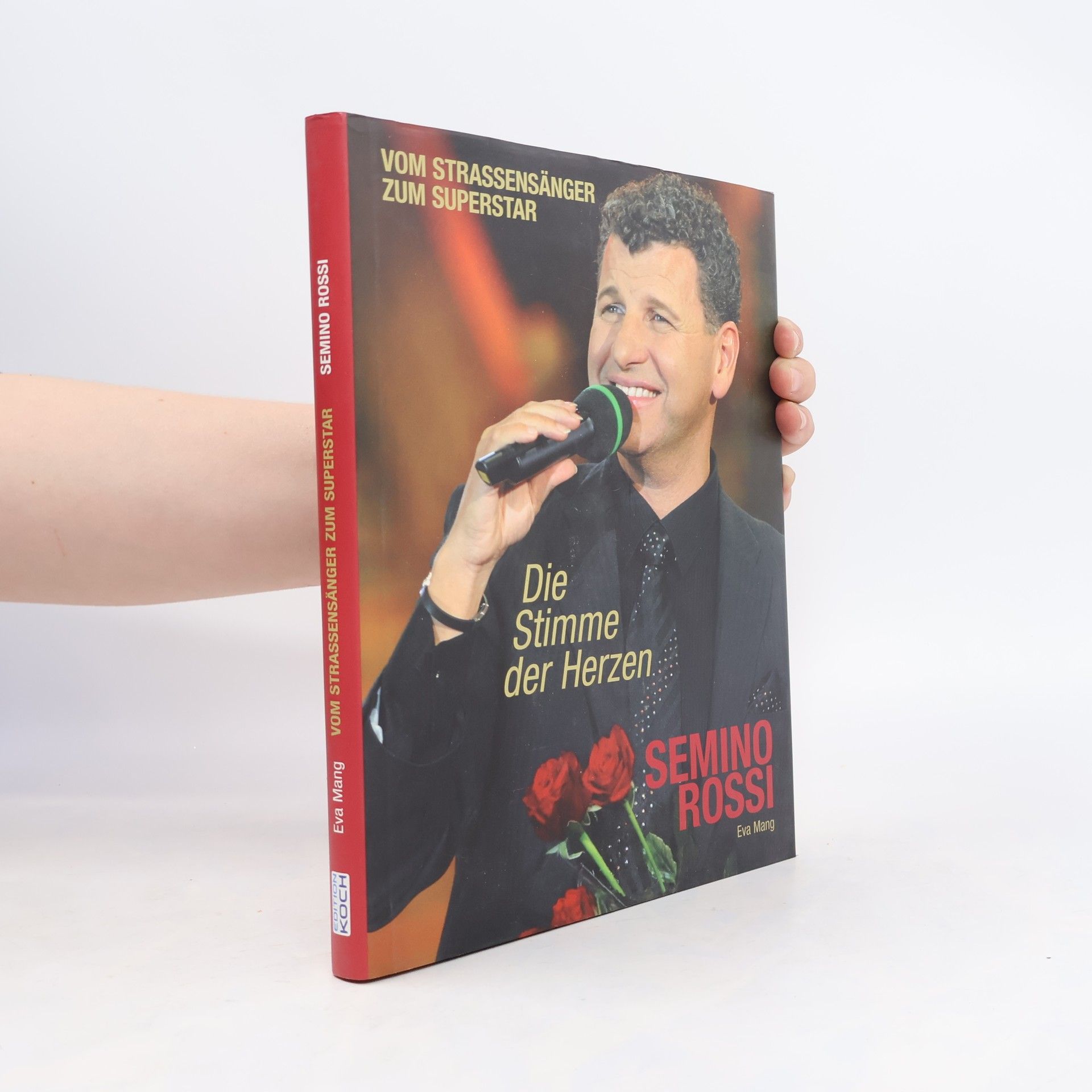 Eva Mang Die Stimme der Herzen - Semino Rossi, sein Leben und sein Weg zum Erfolg