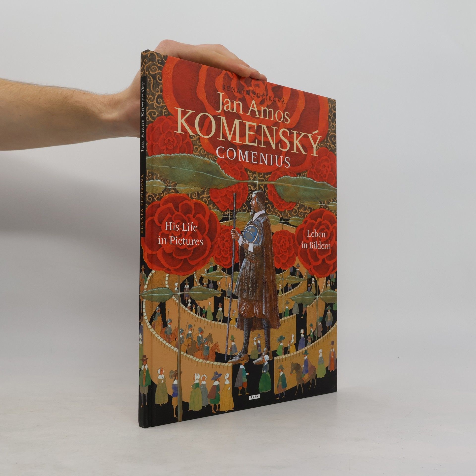 Renáta Fučíková Jan Amos Komenský - Comenius: His life in pictures = Leben in Bildern