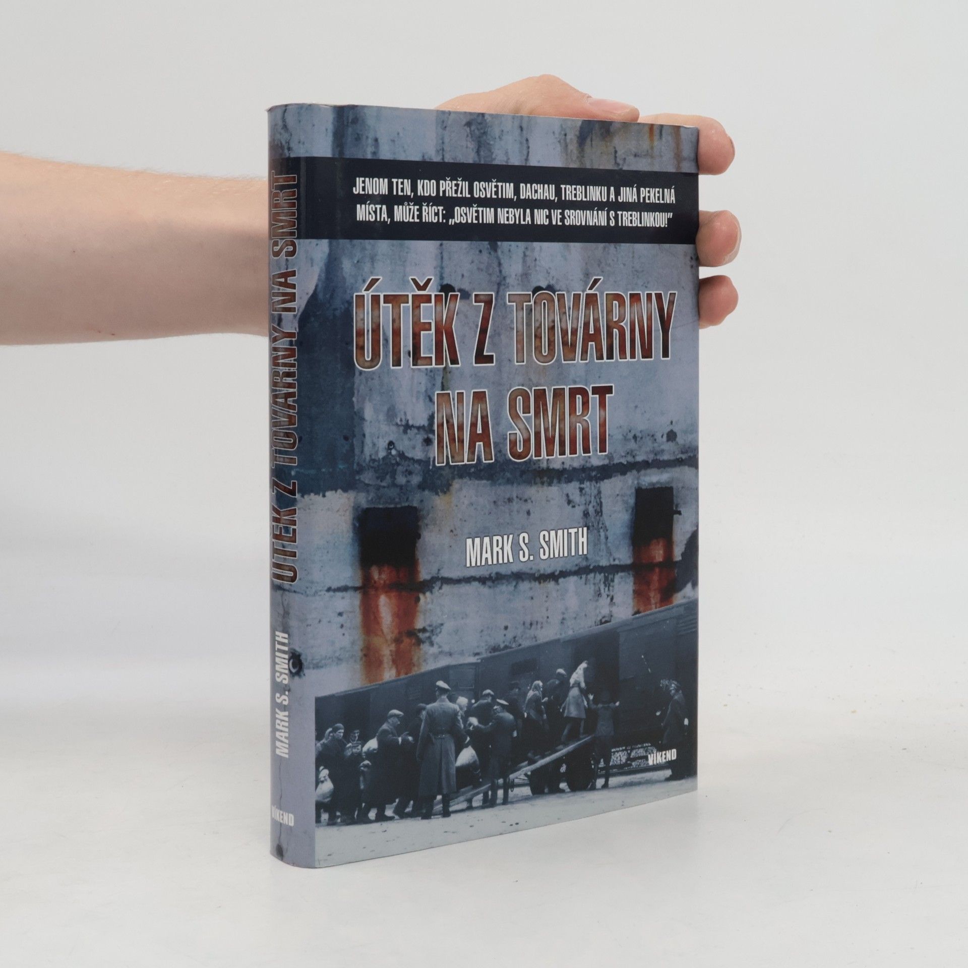 Mark S. Smith Útěk z továrny na smrt