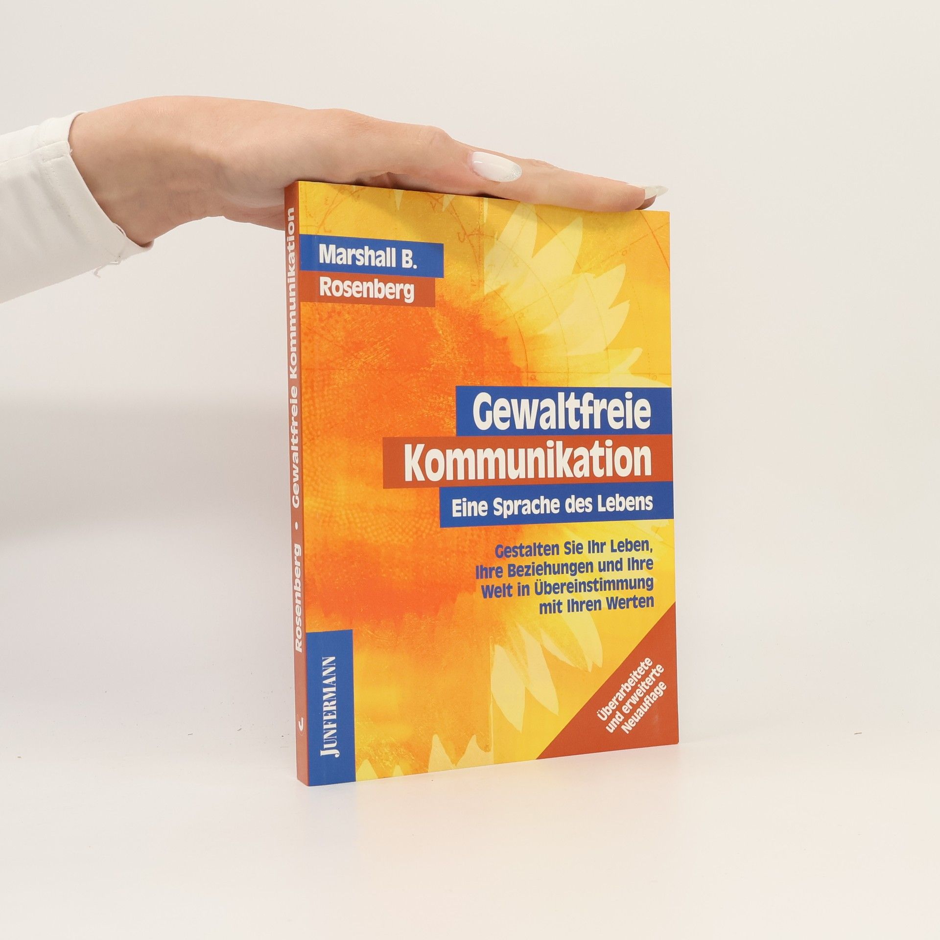 Marshall Rosenberg Gewaltfreie Kommunikation : eine Sprache des Lebens : gestalten Sie Ihr Leben, Ihre Beziehungen und Ihre Welt in Übereinstimmung mit Ihren Werten