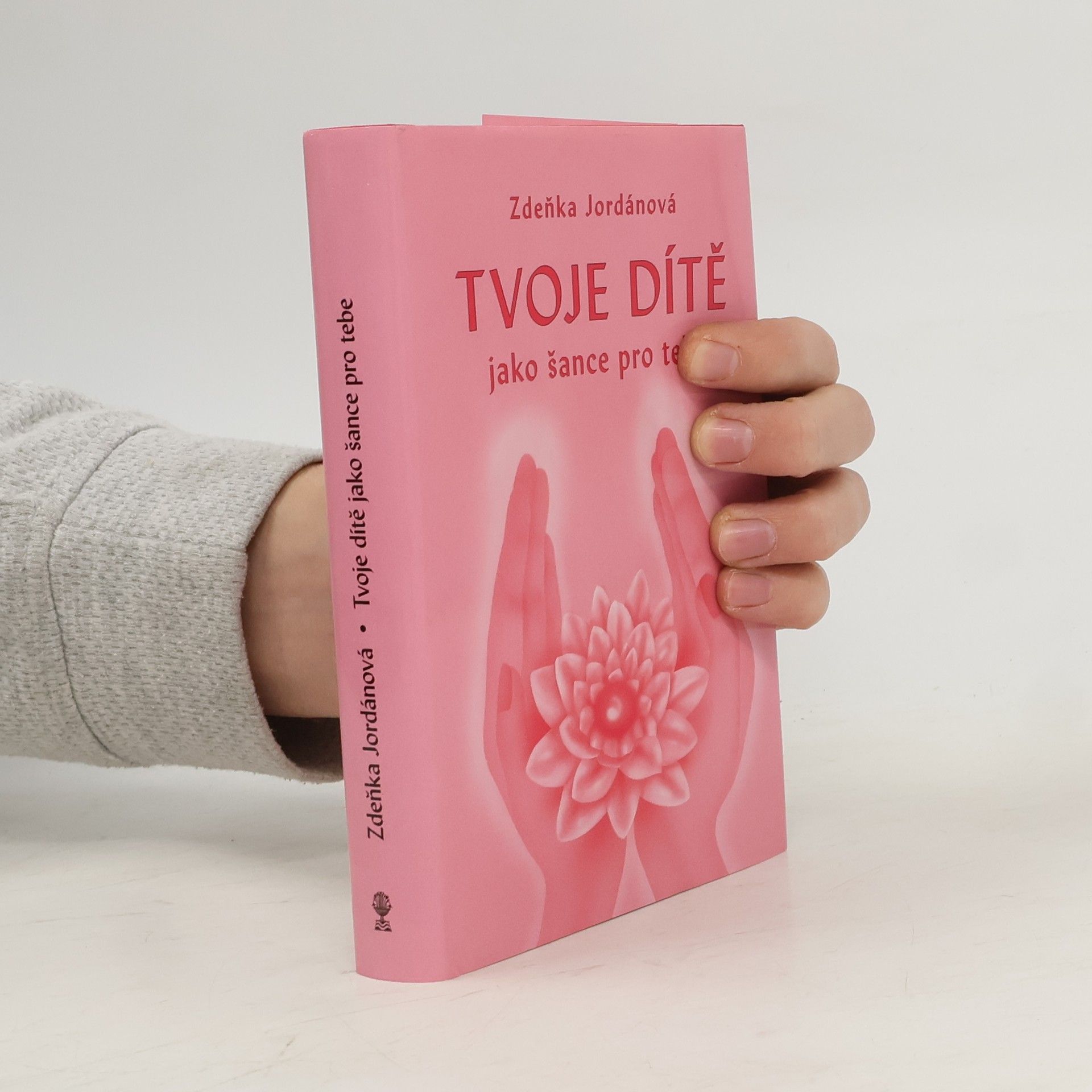 Jordánová Zdeňka Tvoje dítě jako šance pro tebe