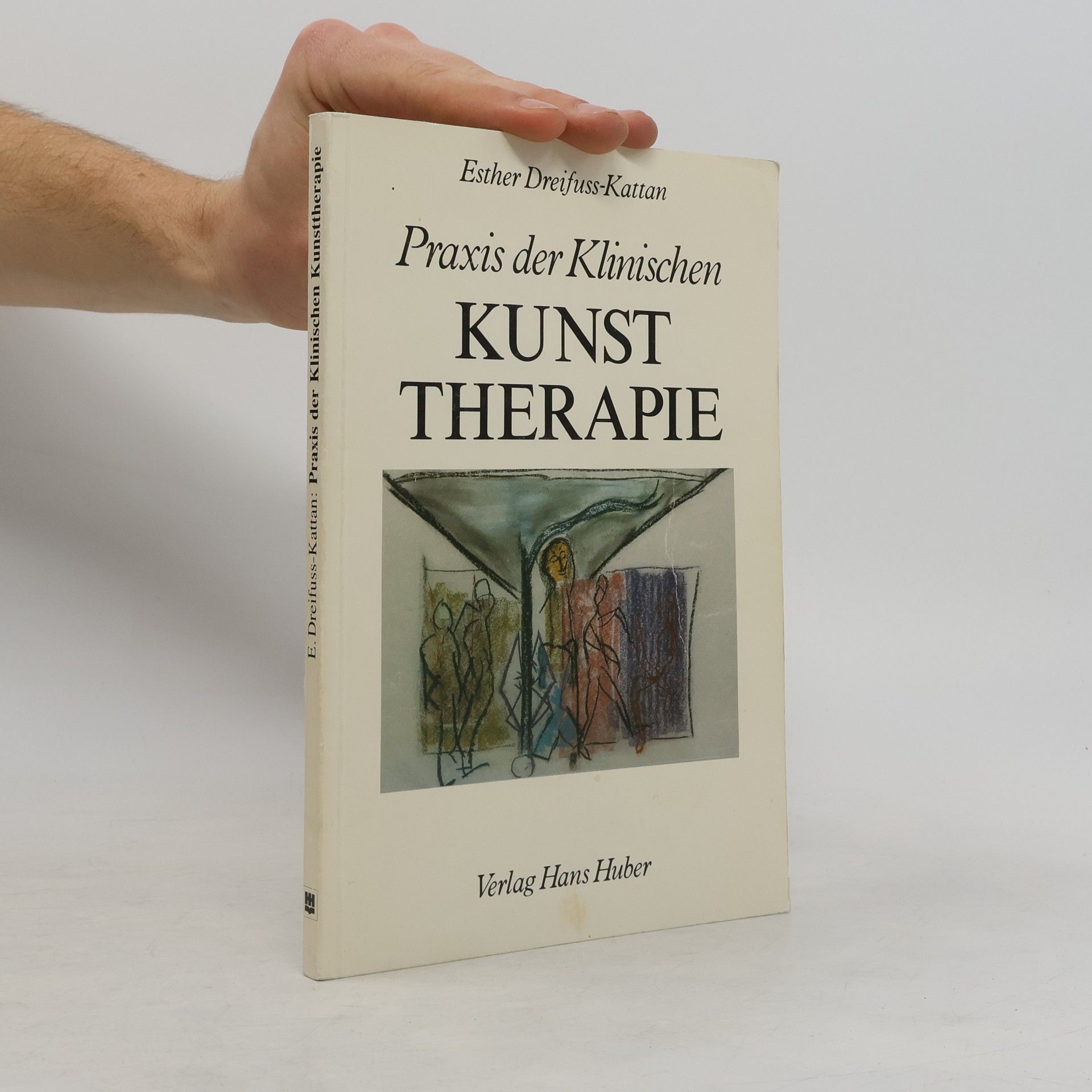 Esther Dreifuss-Kattan Praxis der klinischen Kunsttherapie