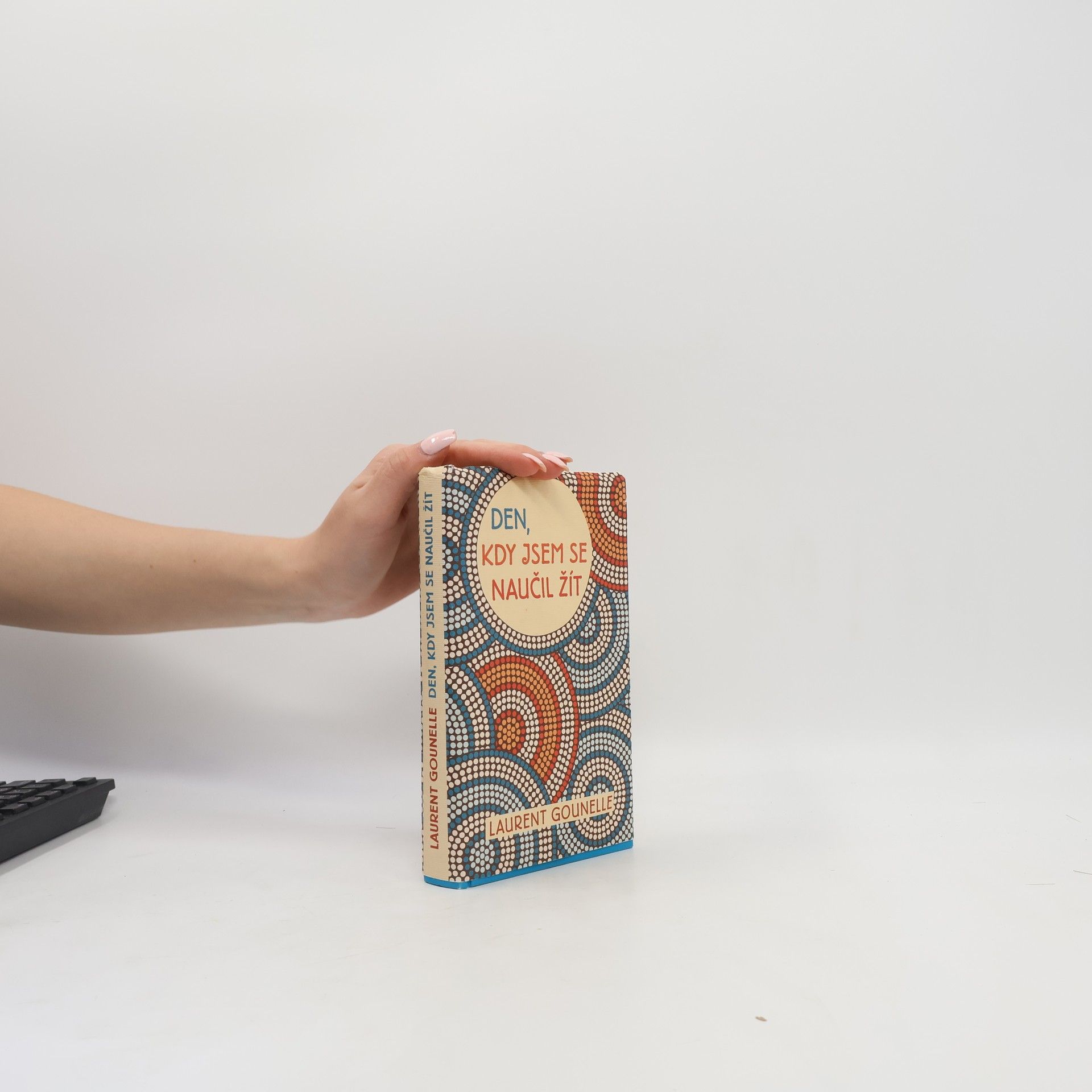Laurent Gounelle Den, kdy jsem se naučil žít