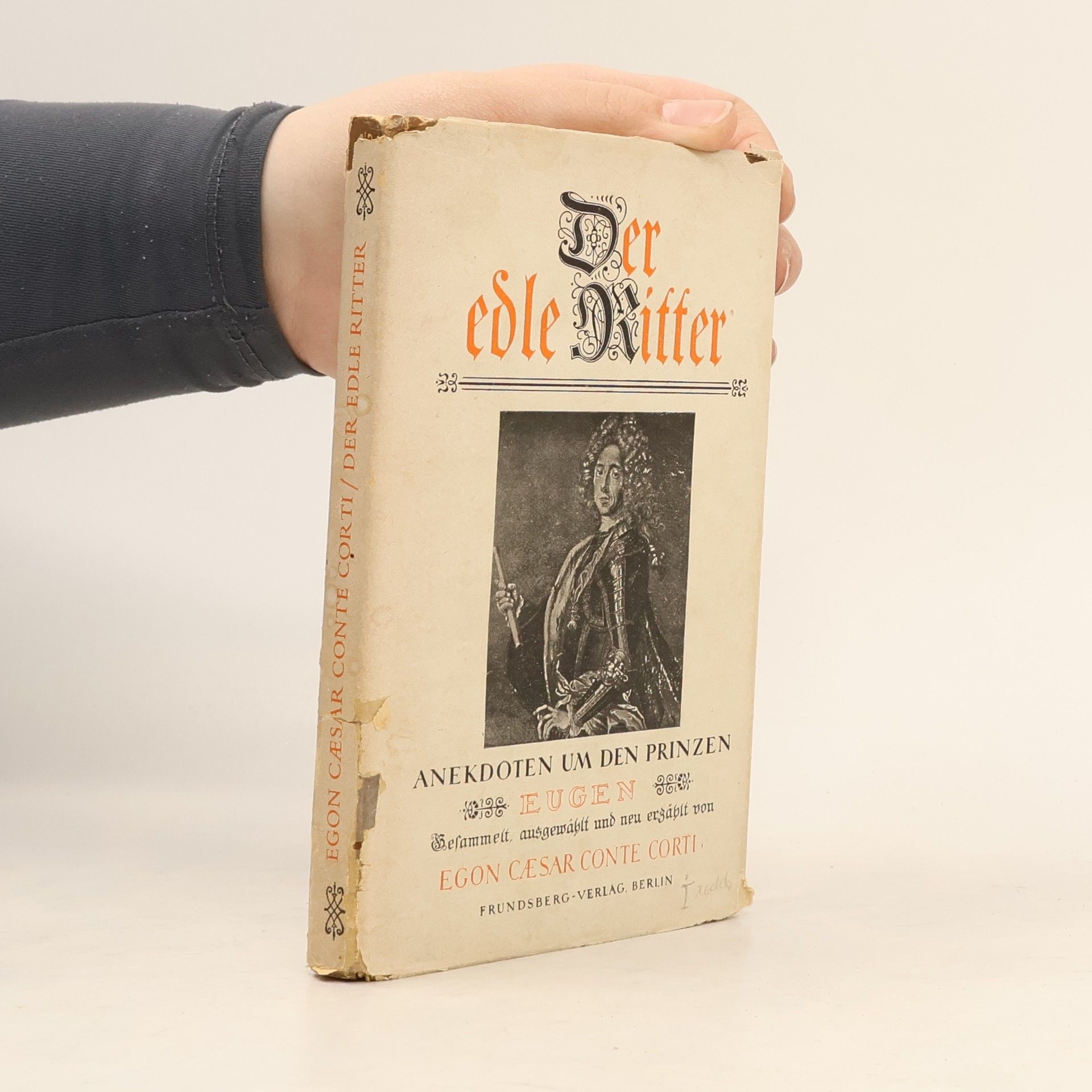 Egon Caesar Conte Corti Der edle Ritter: Anekdoten um den Prinzen Eugen