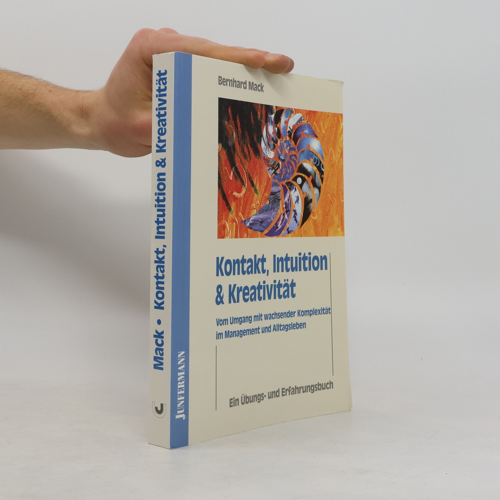 Bernhard Mack Kontakt, Intuition und Kreativität