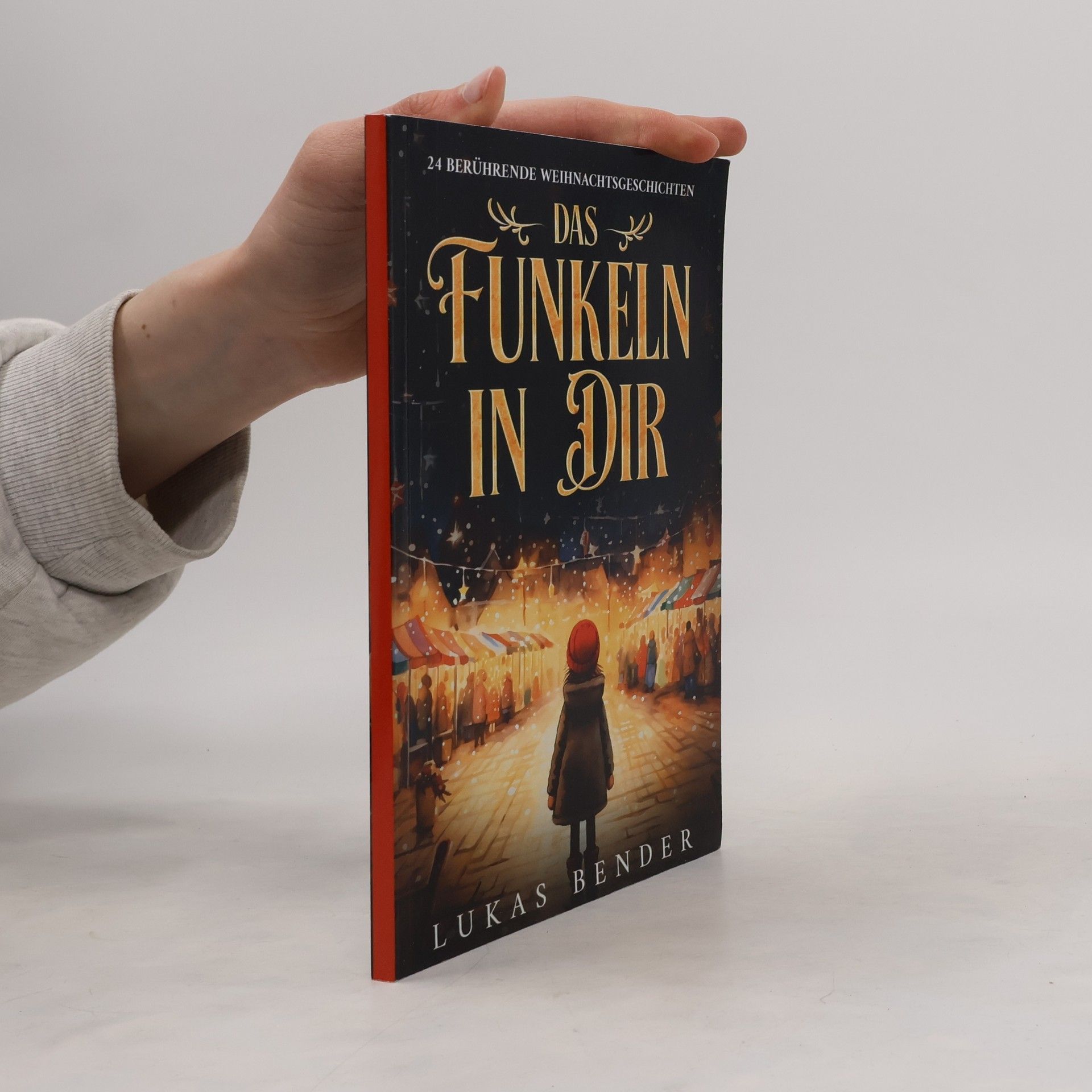 Sabine Gossen Das Funkeln in Dir. 24 berührende Weihnachtsgeschichten über Liebe, Hoffnung, Mitgefühl und Dankbarkeit zum Lesen und Vorlesen in der Weihnachtszeit