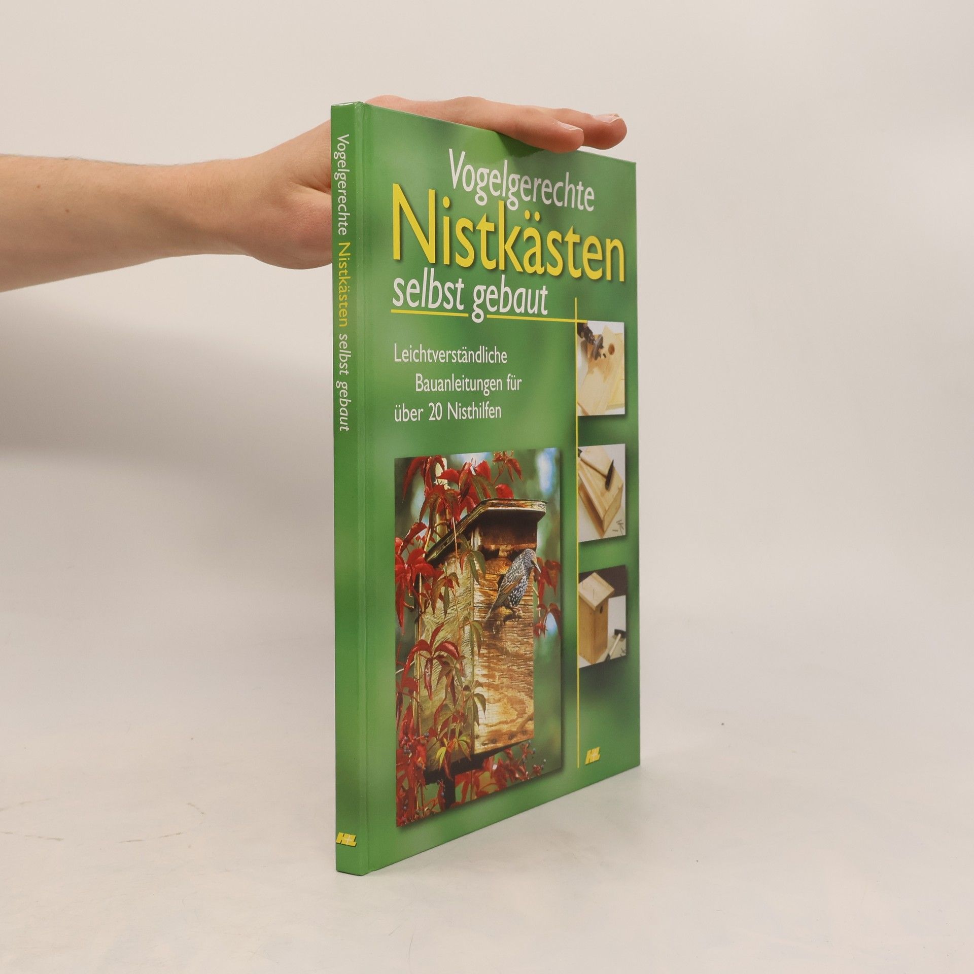 Hans-Werner Bastian Vogelgerechte Nistkästen selbst gebaut. Leichtverständliche Bauanleitungen für über 20 Nisthilfen.