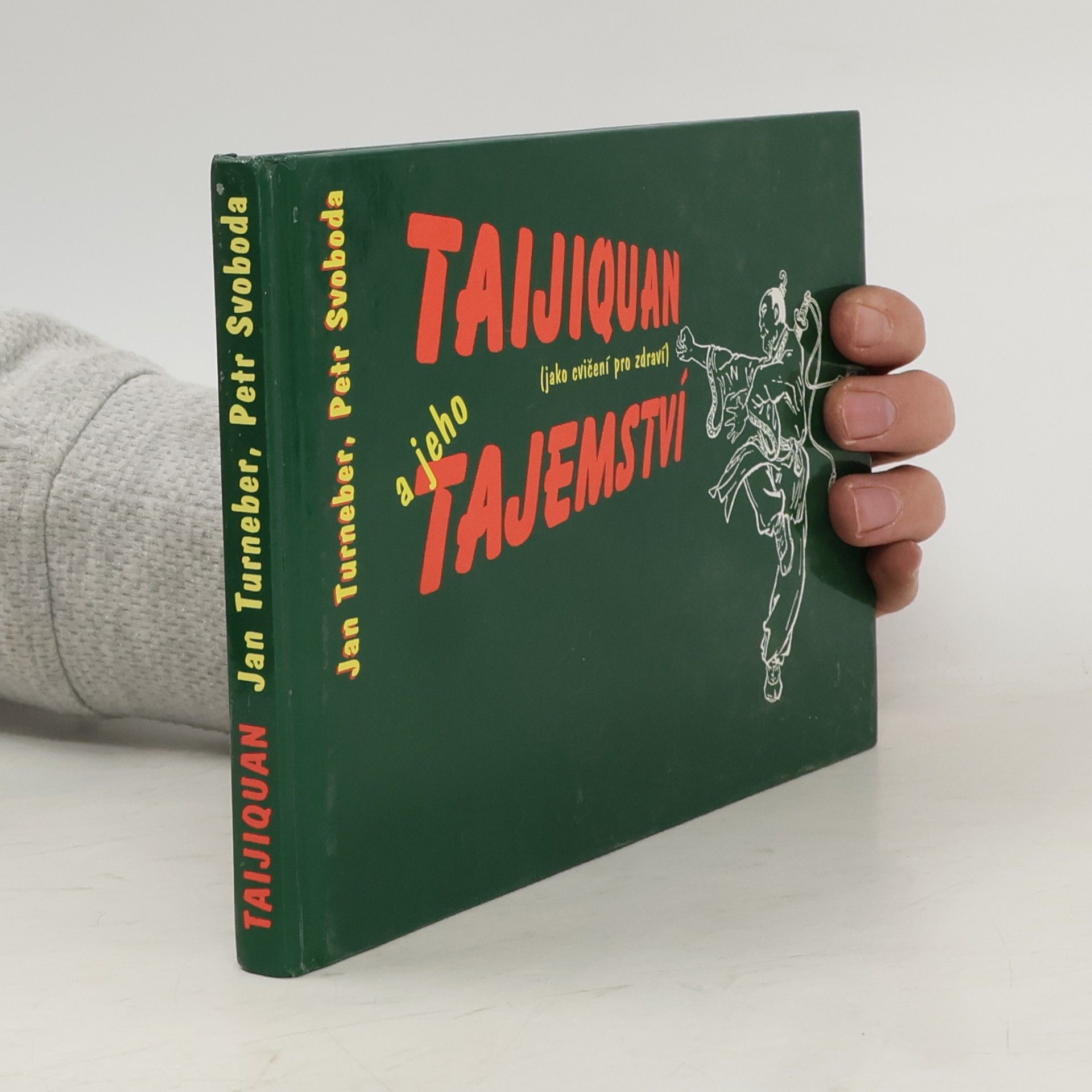 Jan Turneber Taijiquan a jeho tajemství: jako cvičení pro zdraví