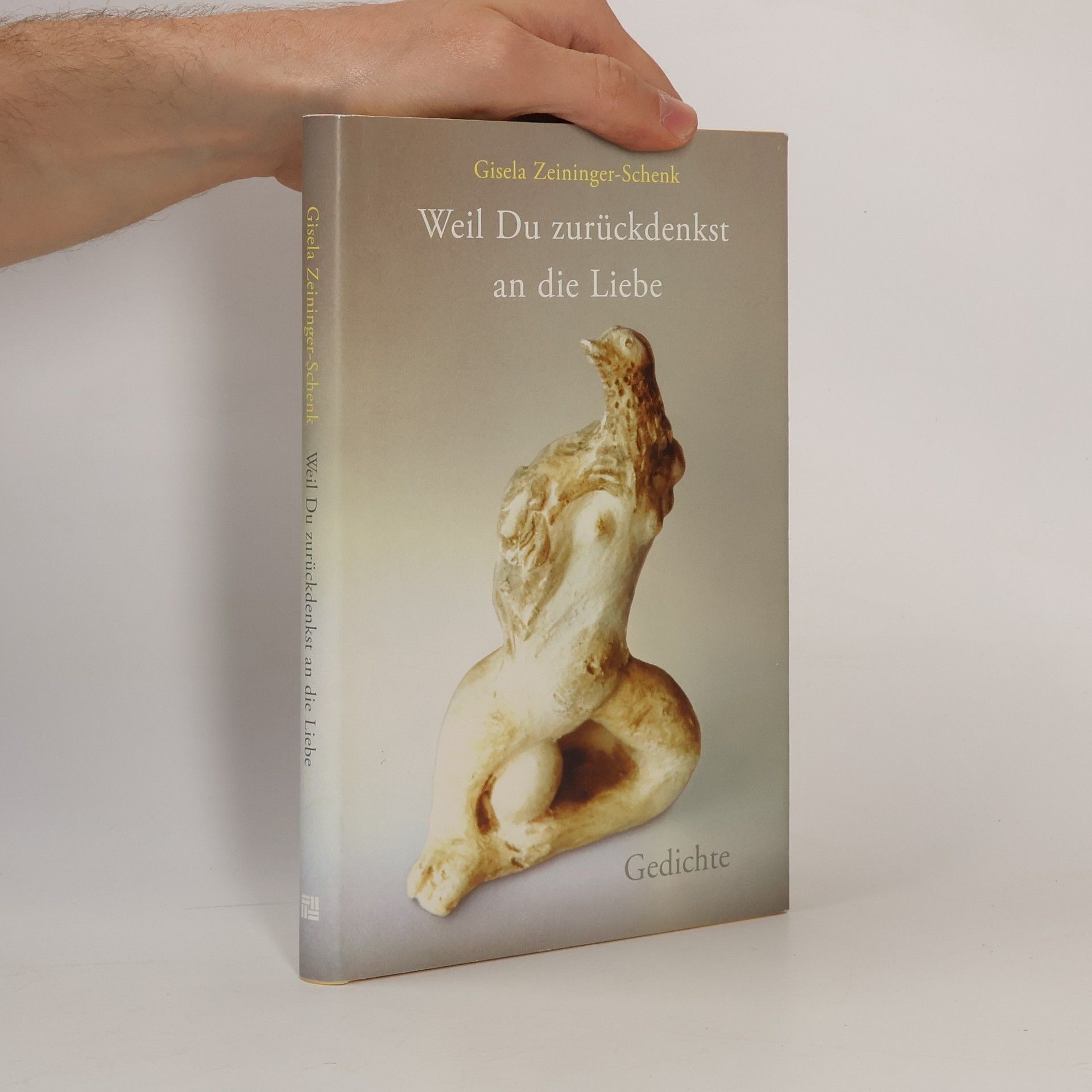 Gisela Zeininger-Schenk Weil Du zurückdenkst an die Liebe