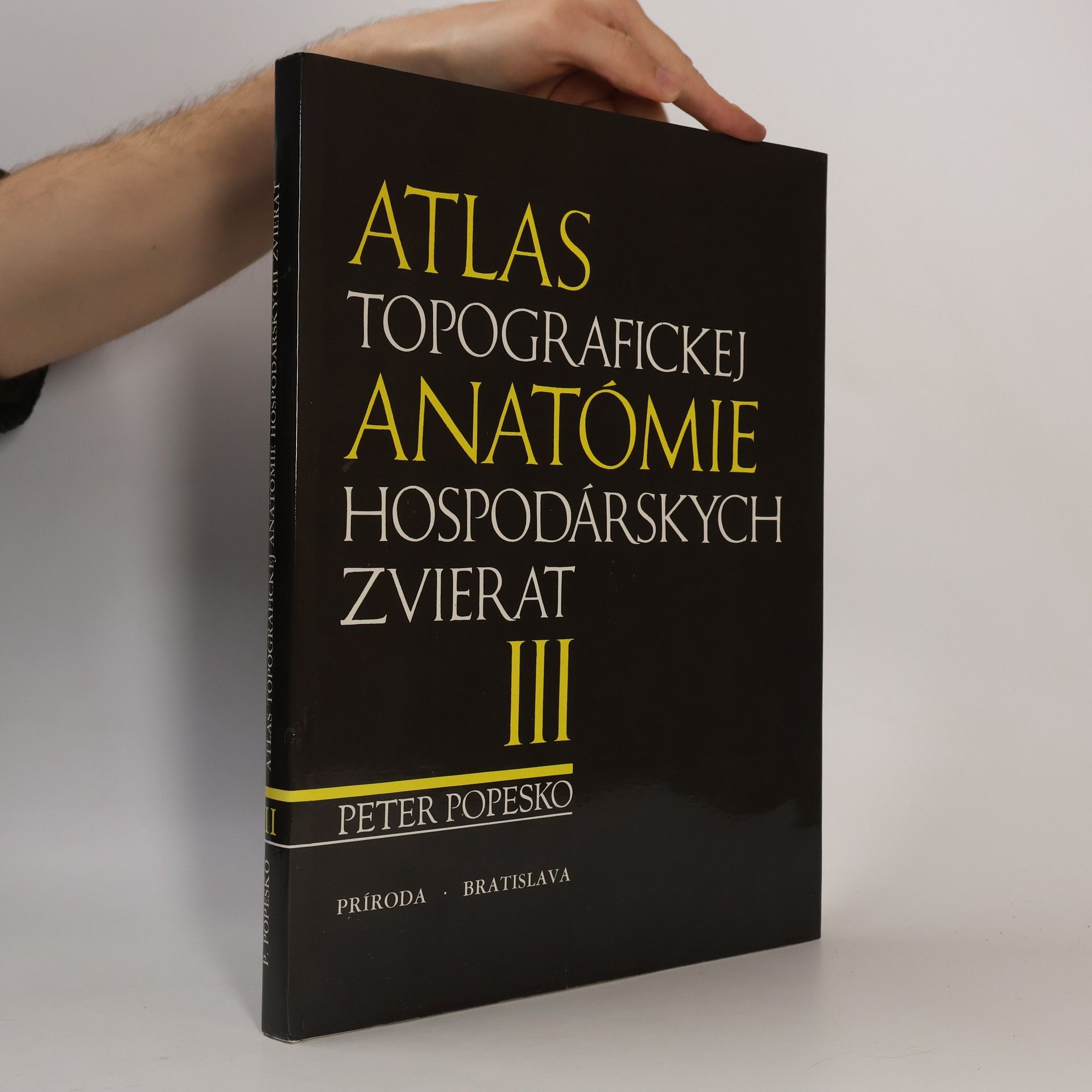 Peter Popesko Atlas topografickej anatómie hospodárskych zvierat : Diel III. - panva a končatiny