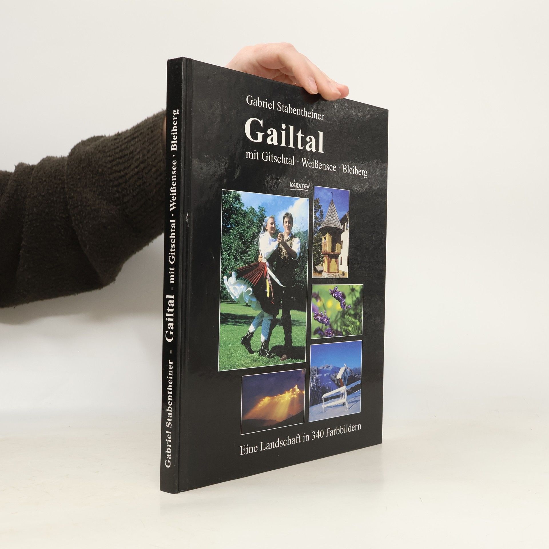 Gailtal: mit Gitschtal - Weißensee - Bleiberg, Kärnten; Eine Landschaft in 340 Bildern