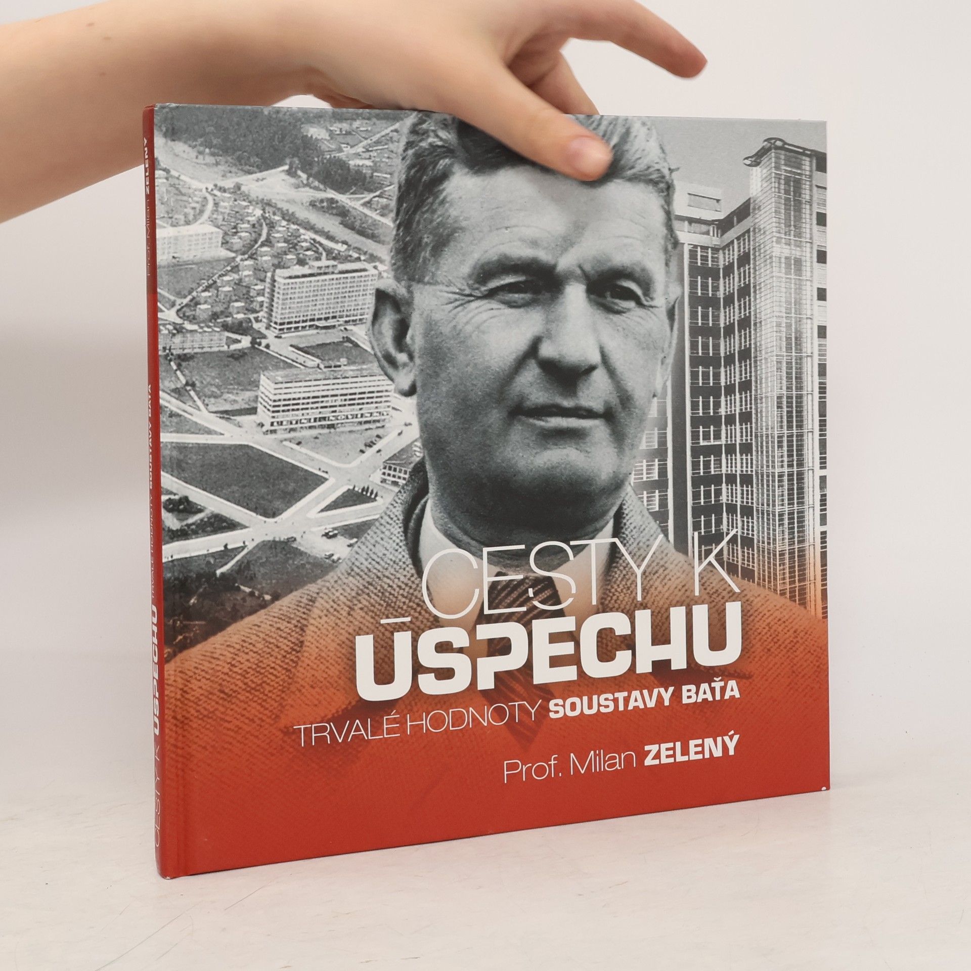 Milan Zelený Cesty k úspěchu: Trvalé hodnoty soustavy Baťa