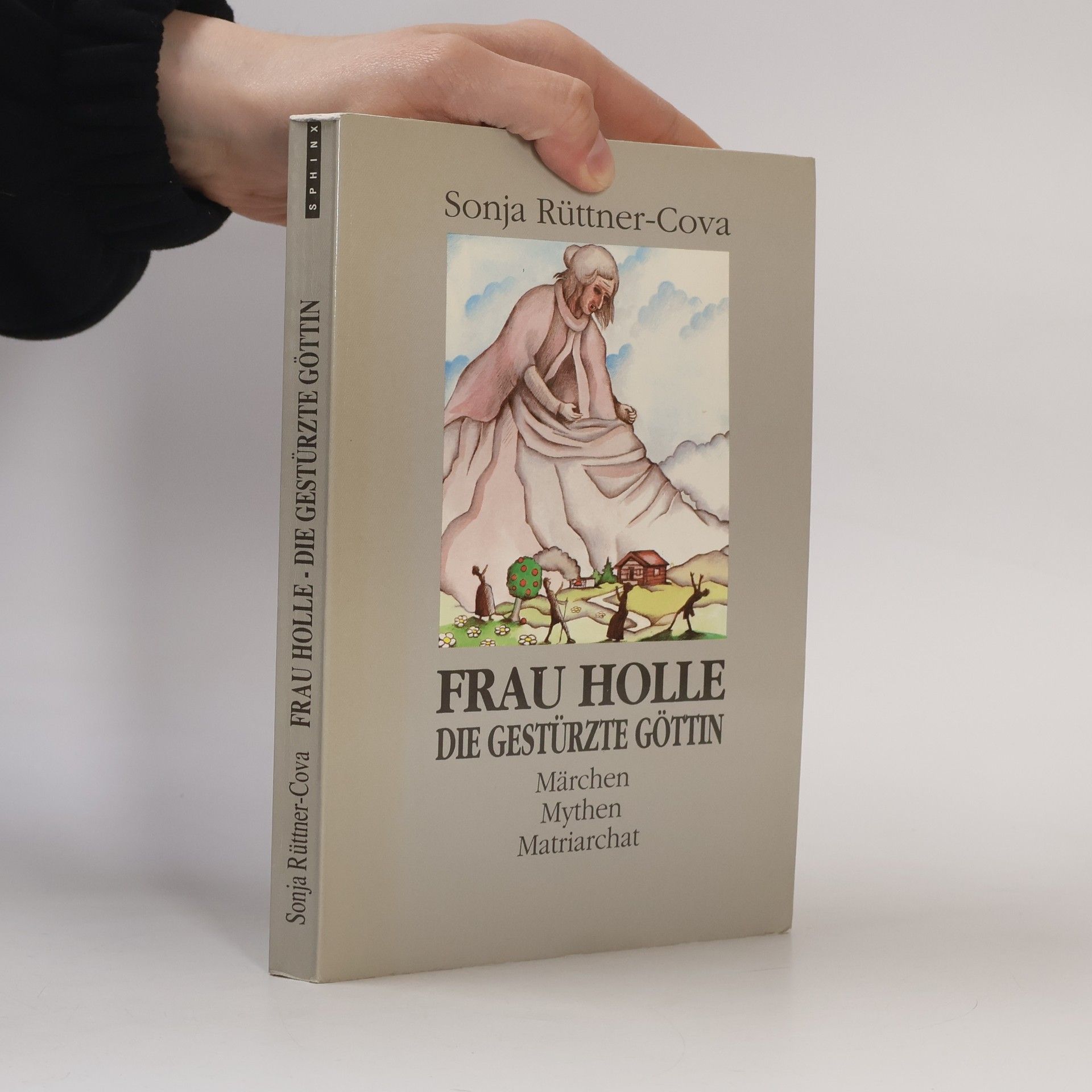 Sonja Rüttner-Cova Frau Holle, die gestürzte Göttin