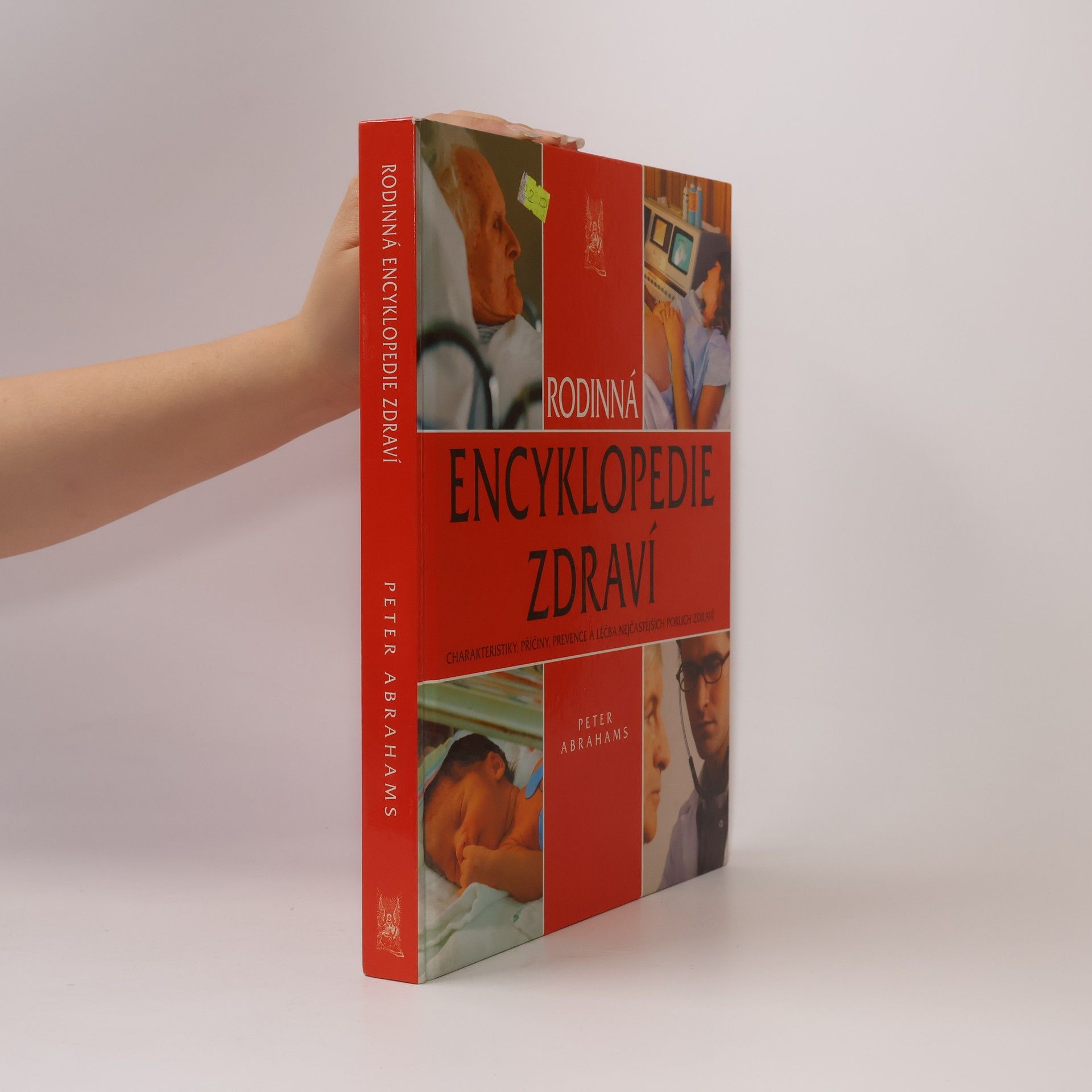 Peter H. Abrahams Rodinná encyklopedie zdraví: charakteristiky, příčiny, prevence a léčba nejčastějších poruch zdraví