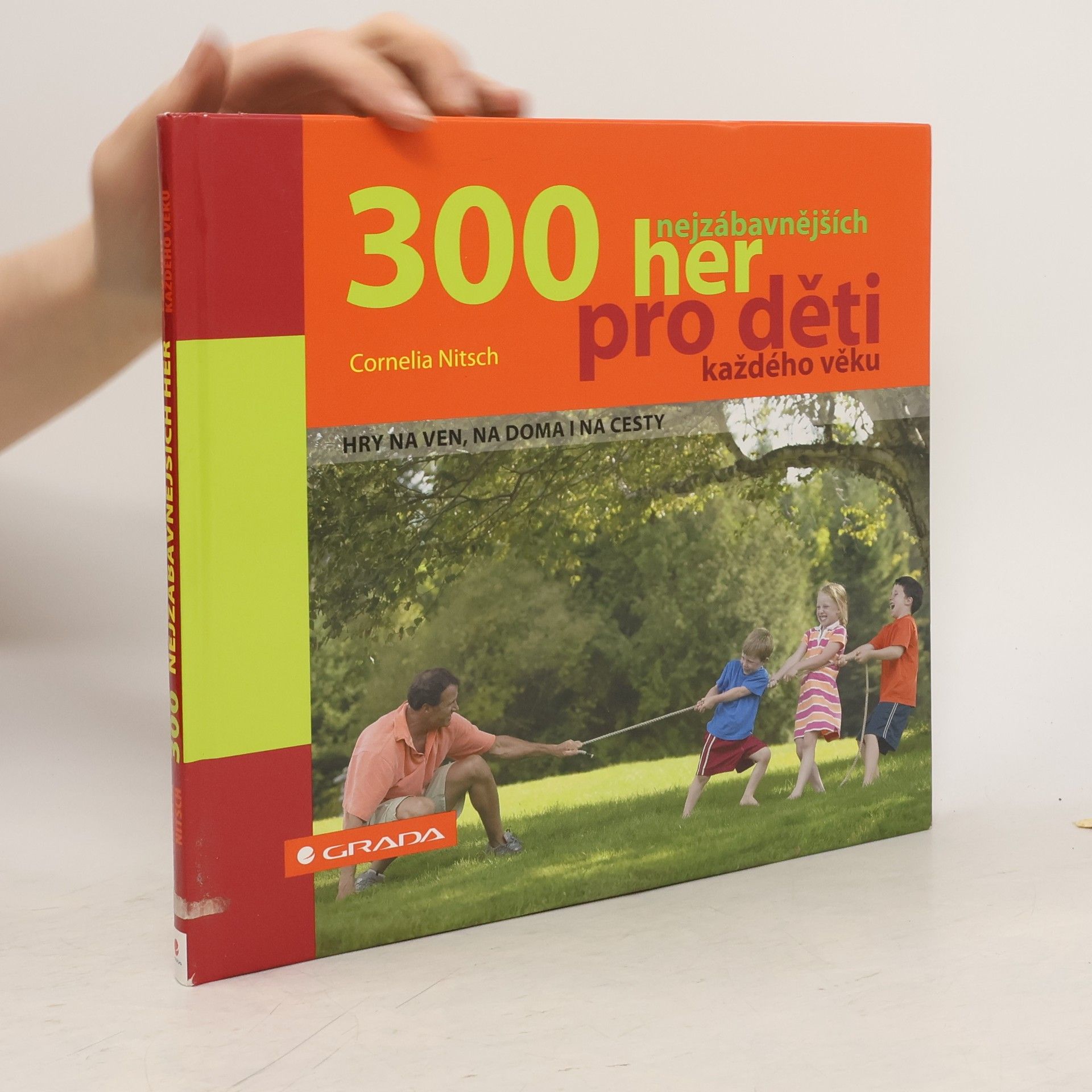Cornelia Nitsch 300 nejzábavnějších her pro děti každého věku. Hry na ven, na doma i na cesty