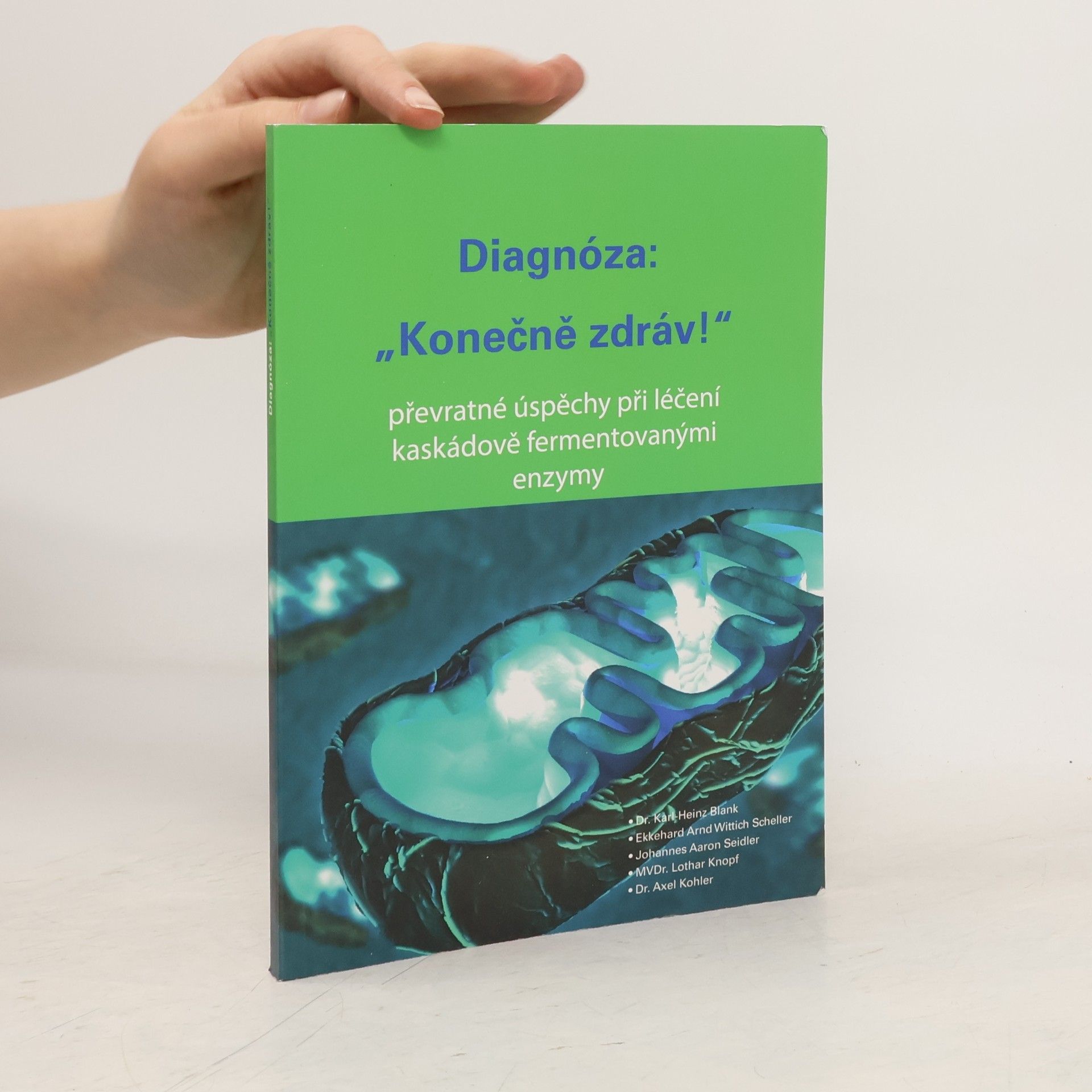 Karl Heinz Blank Diagnóza: "Konečně zdráv!" : převratné úspěchy při léčení kaskádově fermentovanými enzymy