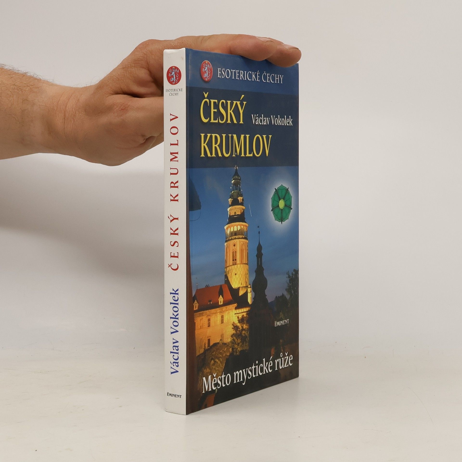 Václav Vokolek Esoterické Čechy. Český Krumlov : město mystické růže