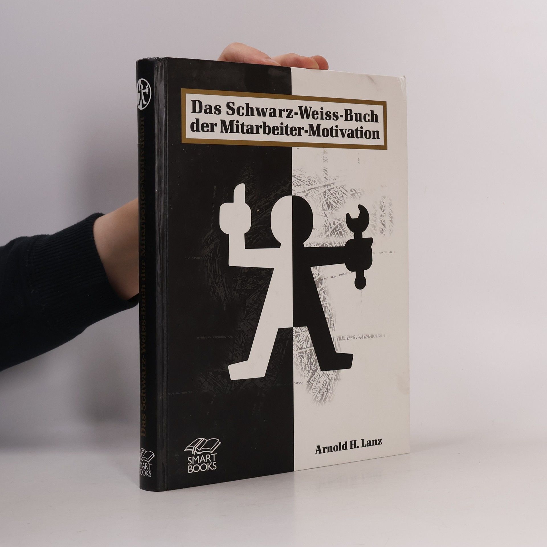 Arnold H. Lanz Das Schwarz-Weiss-Buch der Mitarbeiter-Motivation
