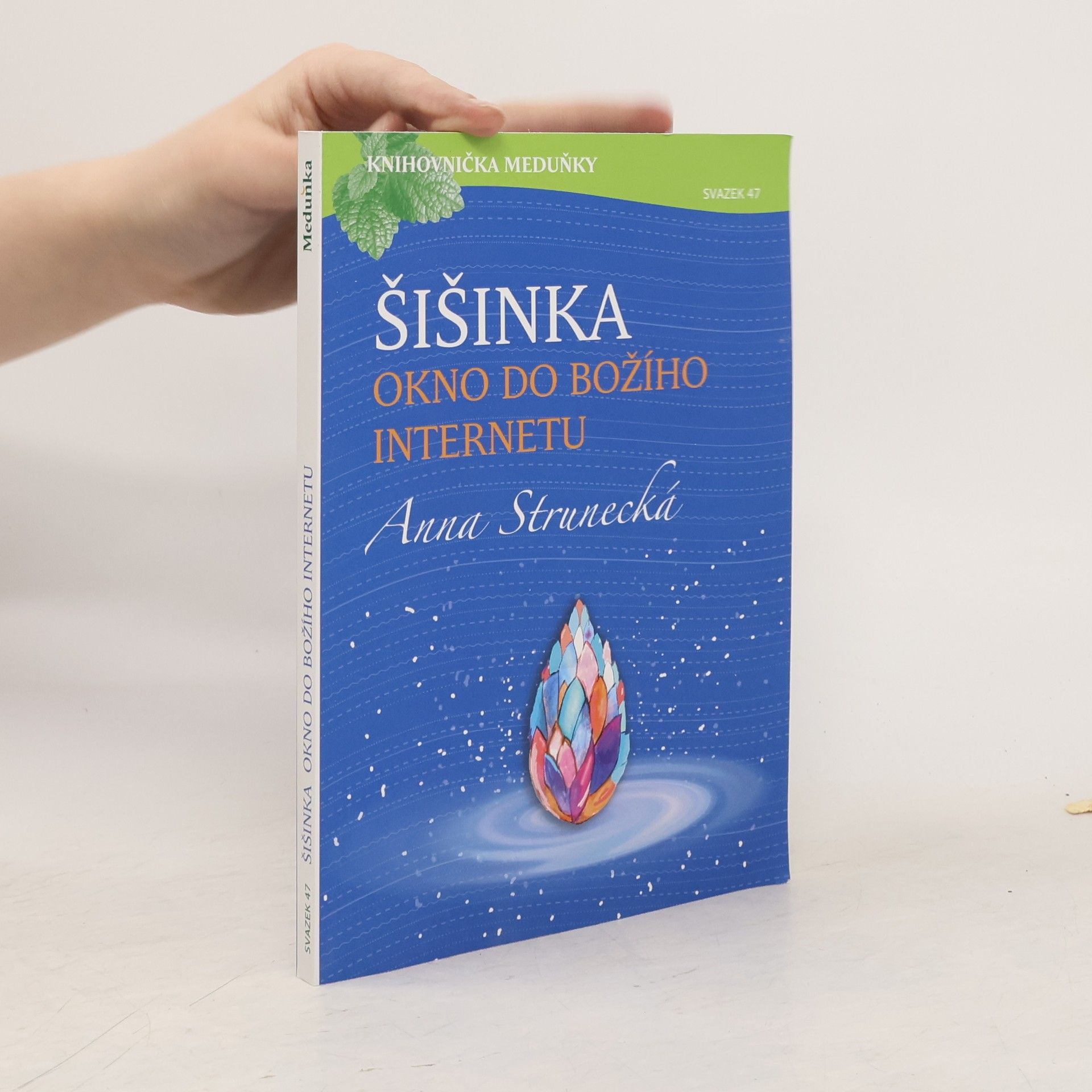 Anna Strunecká Šišinka: Okno do božího internetu